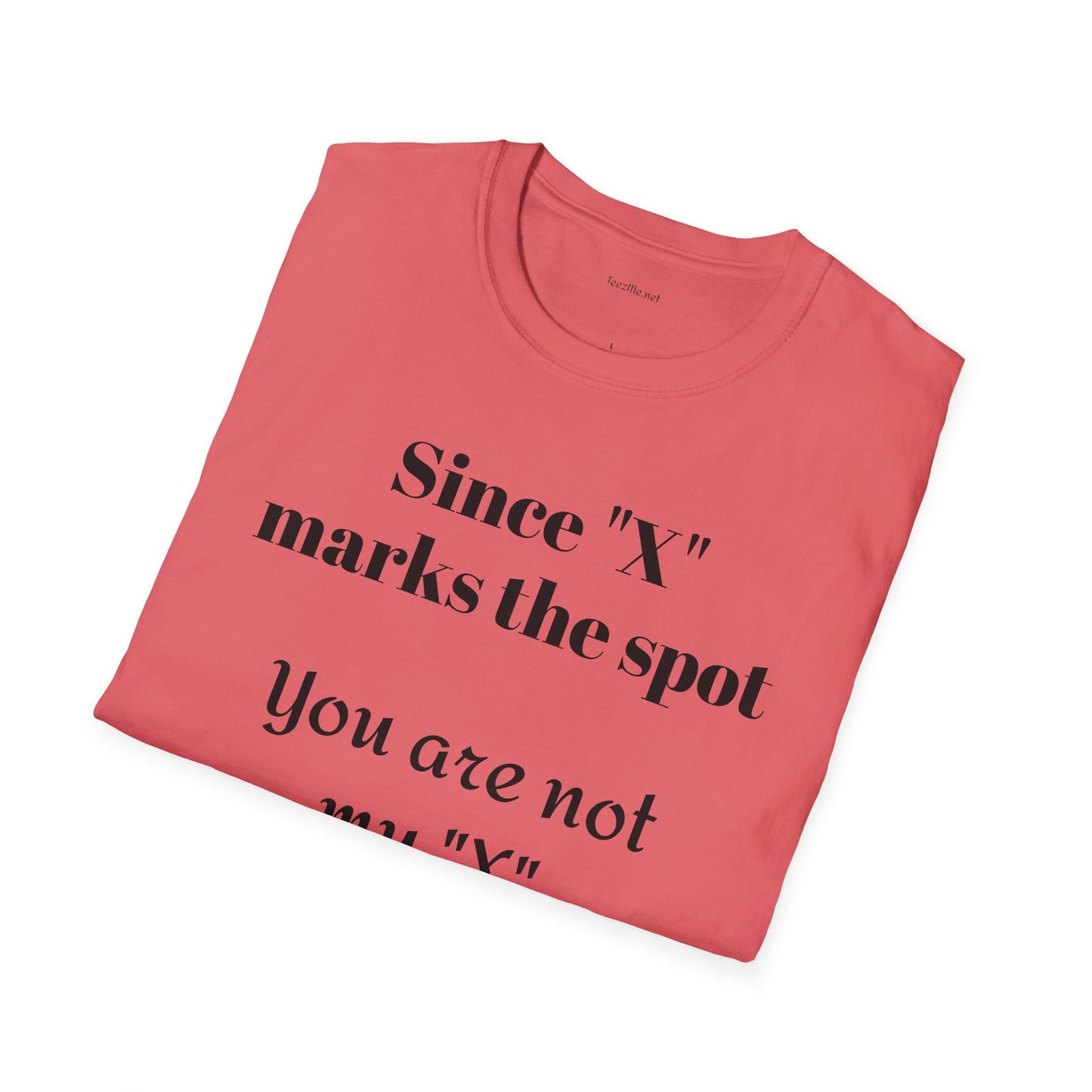 Since "X" marks the spot - Unisex Softstyle T-Shirt 100% Cotton Graphic