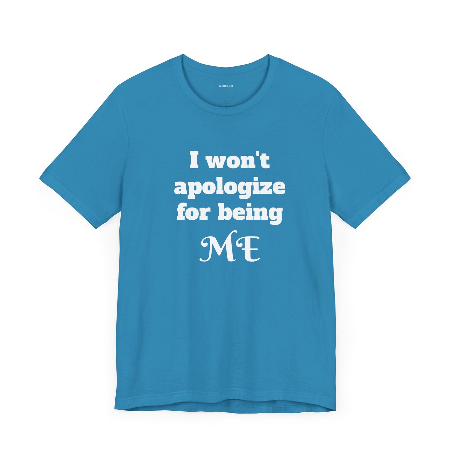 I won't apologize for being ME - Unisex Jersey Short Sleeve Tee
