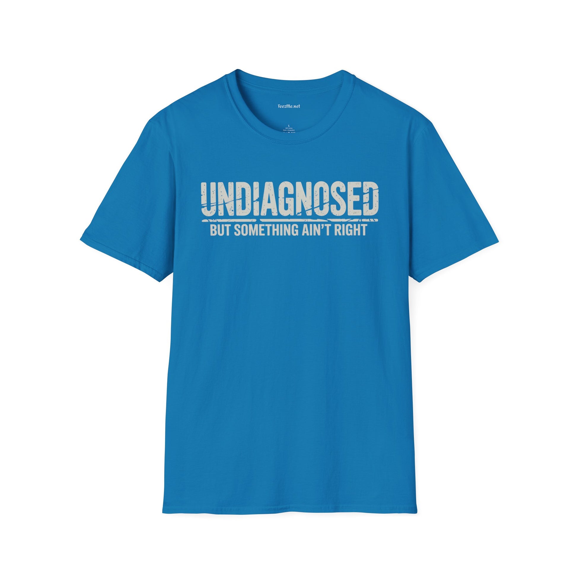 Undiagnosed But Something Ain't Right Unisex Softstyle T-Shirt 100% Cotton Graphic