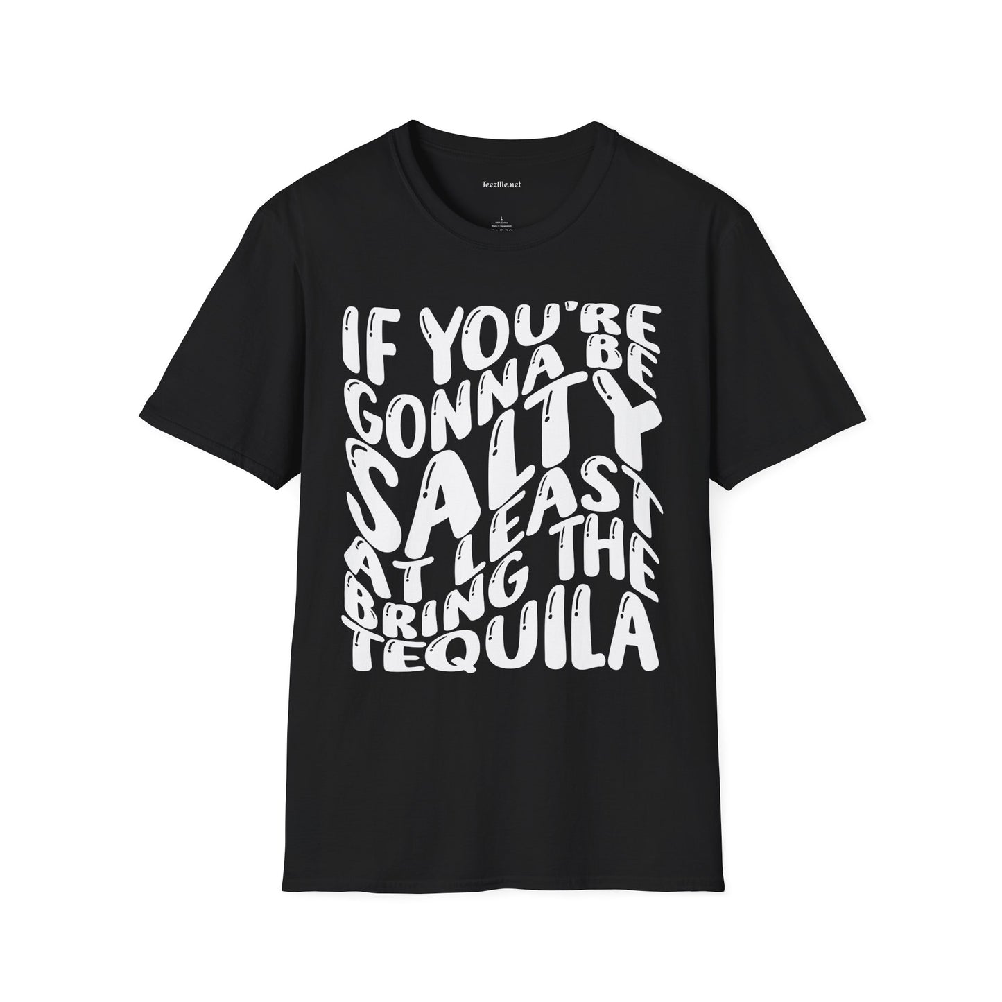 If You're Gonna Be Salty (white) Unisex Softstyle T-Shirt 100% Cotton