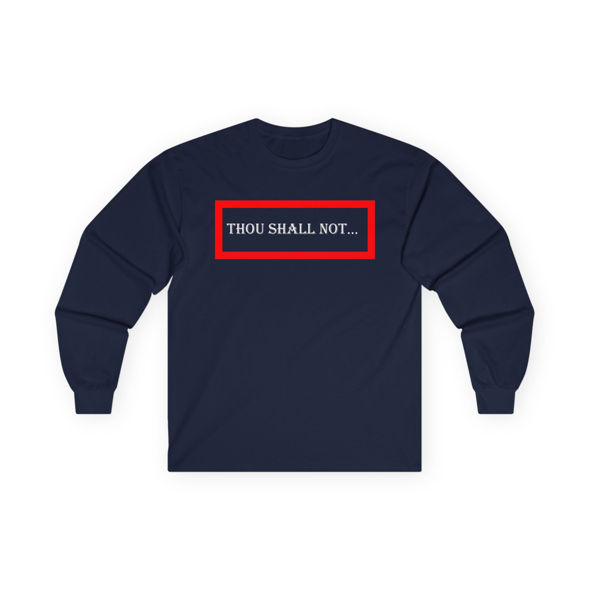 Thou Shall Not - Unisex Ultra Cotton Long Sleeve Tee