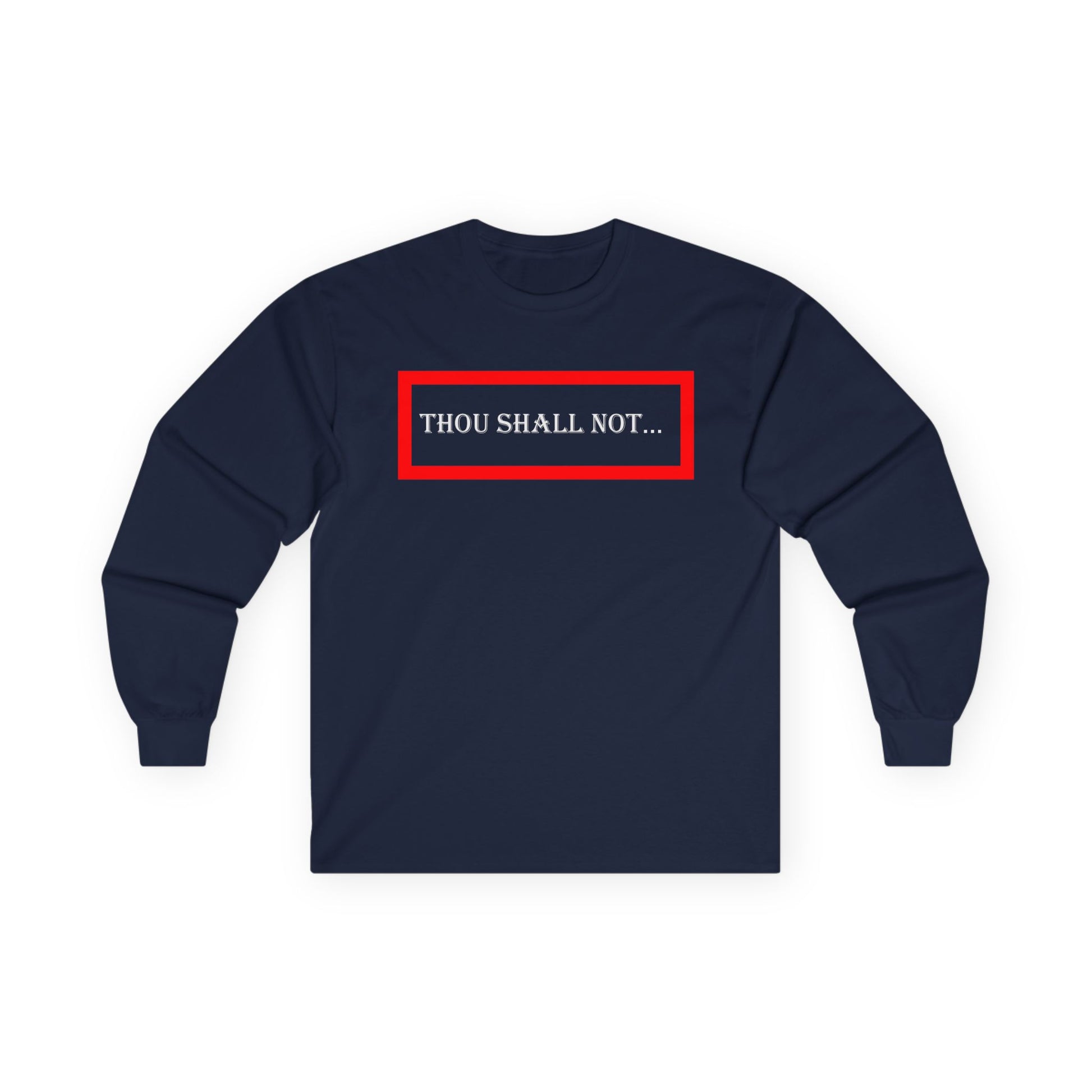 Thou Shall Not - Unisex Ultra Cotton Long Sleeve Tee