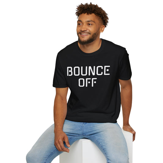 BOUNCE OFF Unisex SoftStyle T-Shirt 100% Cotton Graphic