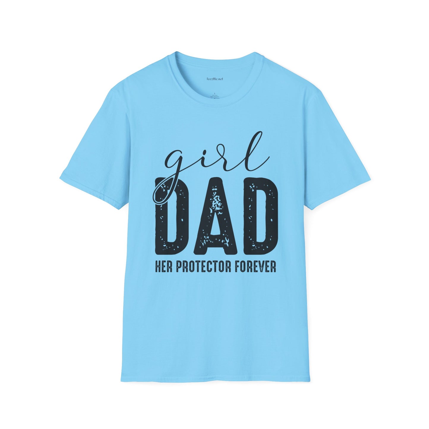 Girl Dad Her Protector Forever Unisex Soft Style T-Shirt 100% Cotton Graphic