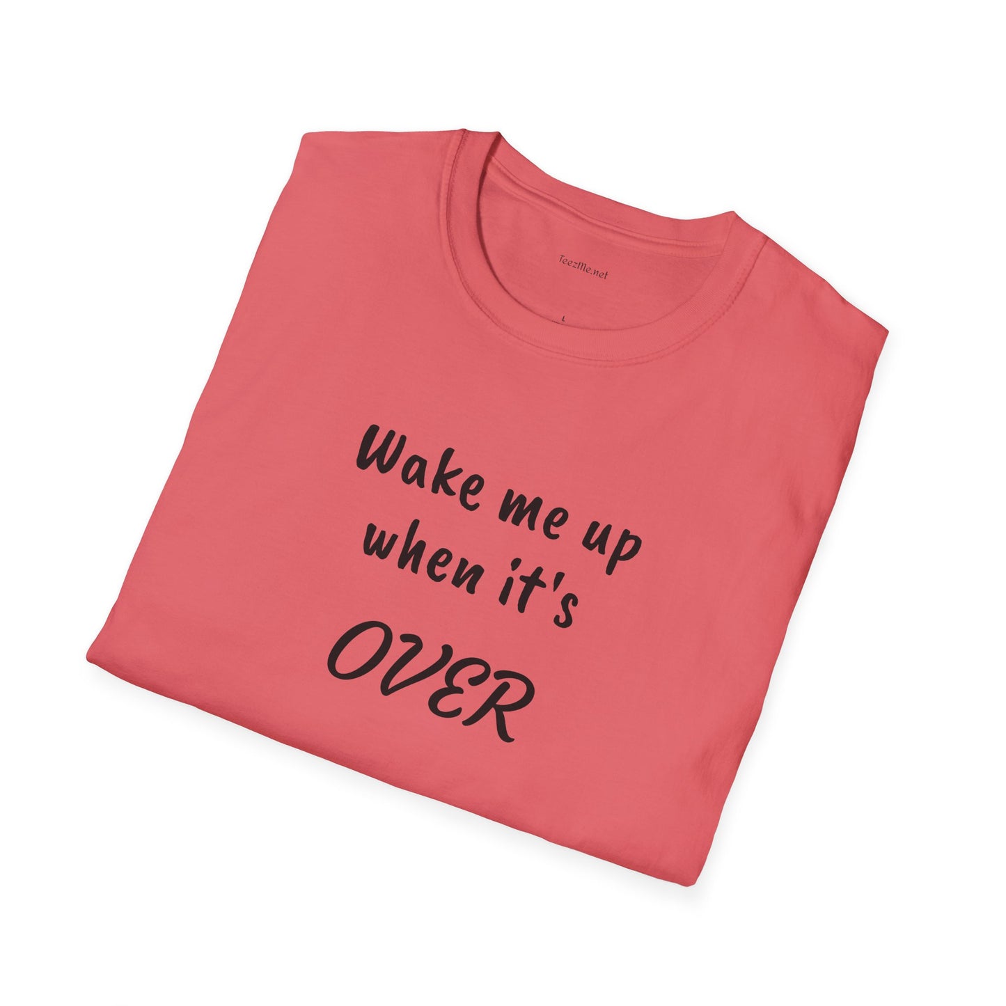 Wake me up - Unisex Softstyle T-Shirt 100% Cotton Graphic