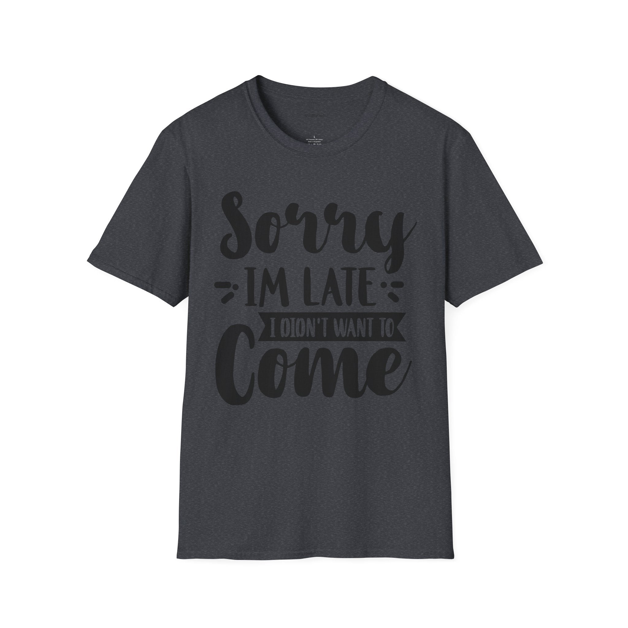 Sorry I'm late - Unisex Softstyle T-Shirt 100% Cotton Graphic