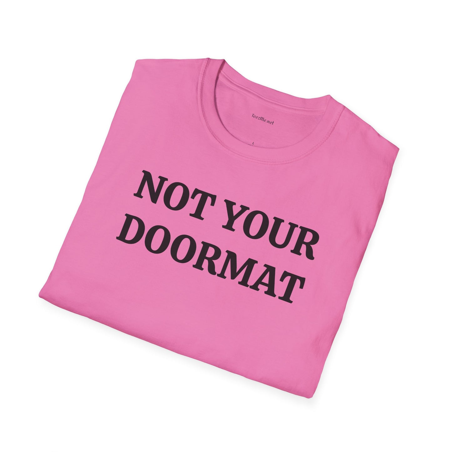 Not Your Doormat - Unisex Softstyle T-Shirt 100% Cotton Graphic