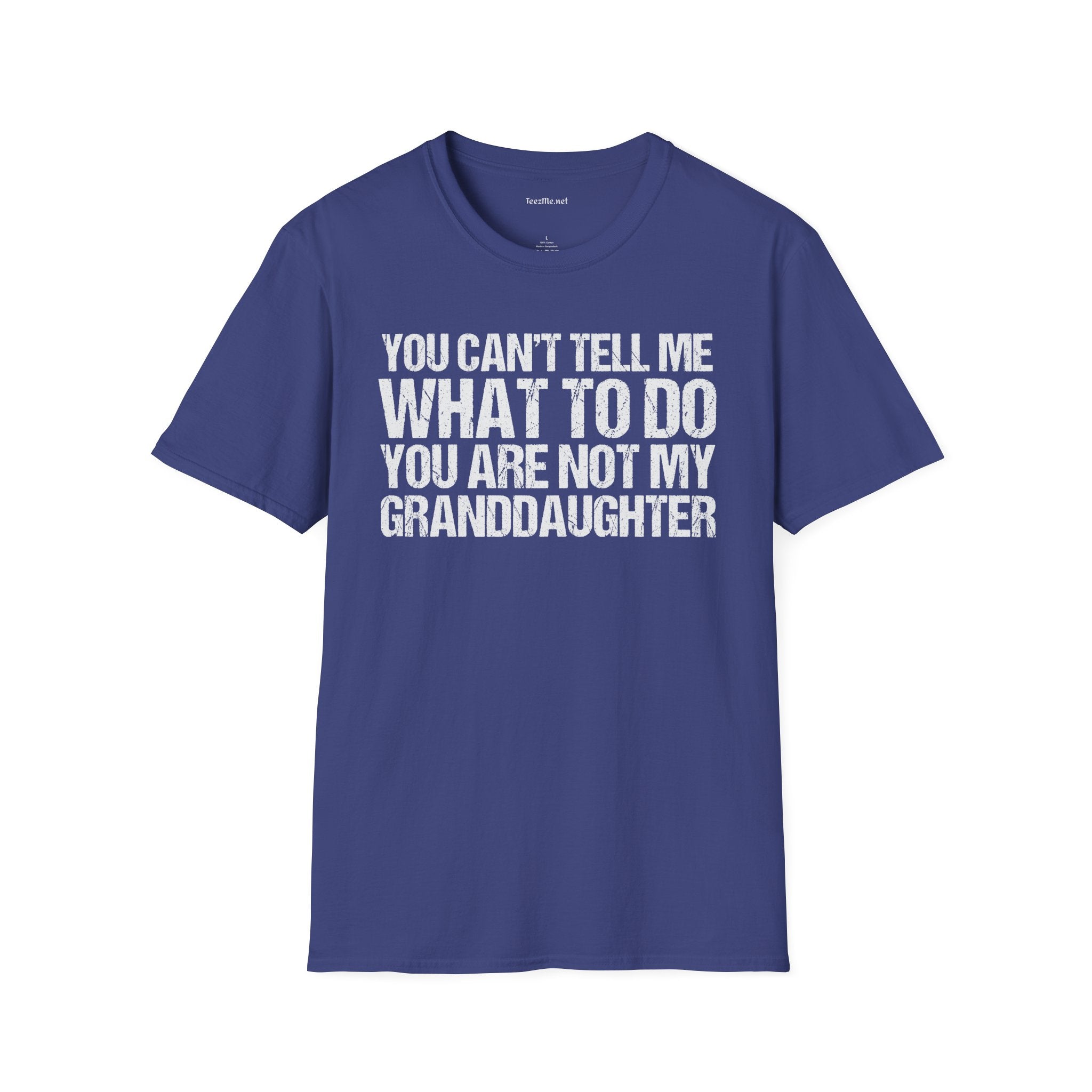 You Are Not My Granddaughter Unisex Softstyle T-Shirt 100% Cotton Graphic