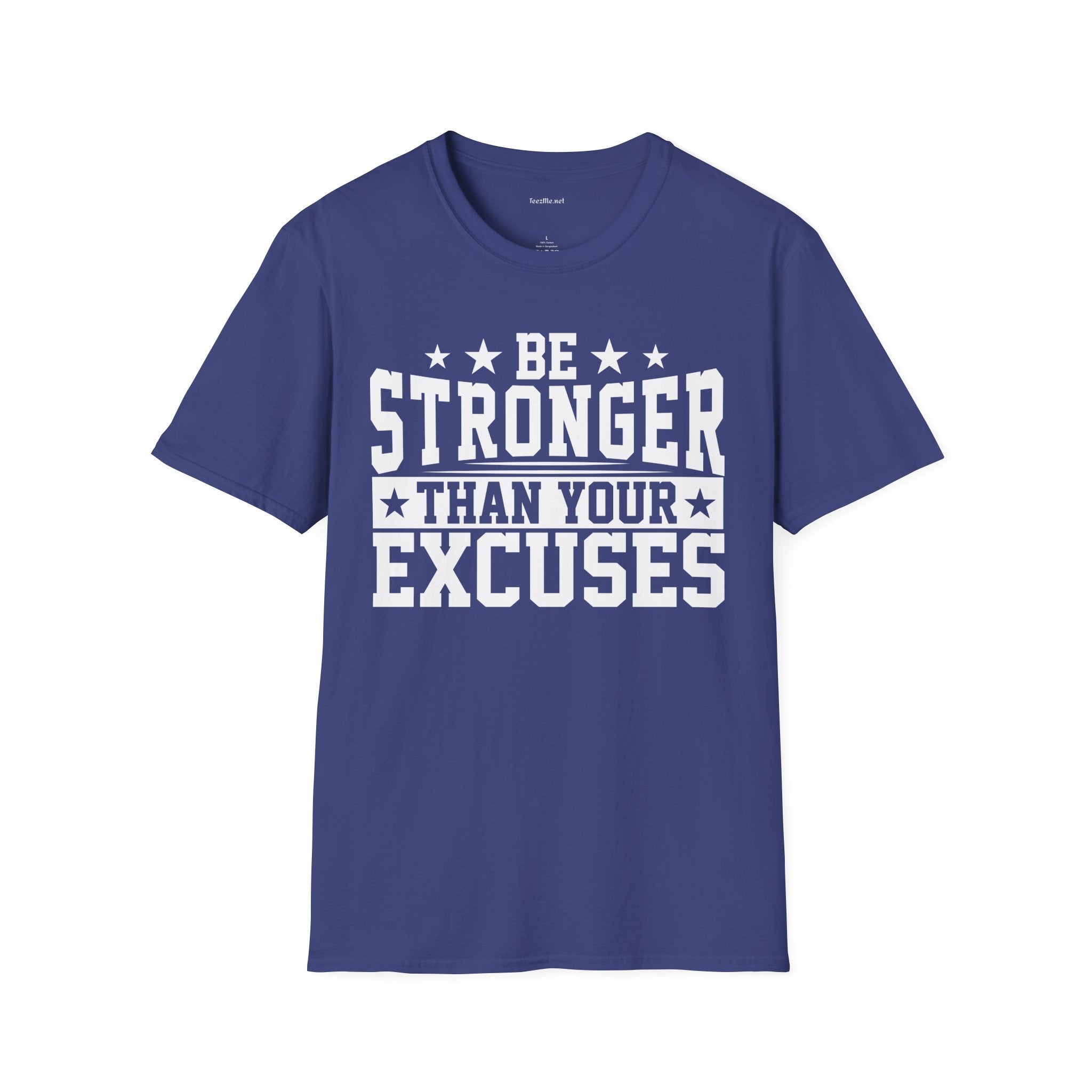 Be Stronger Than Your Excuses  (white text) T-Shirt