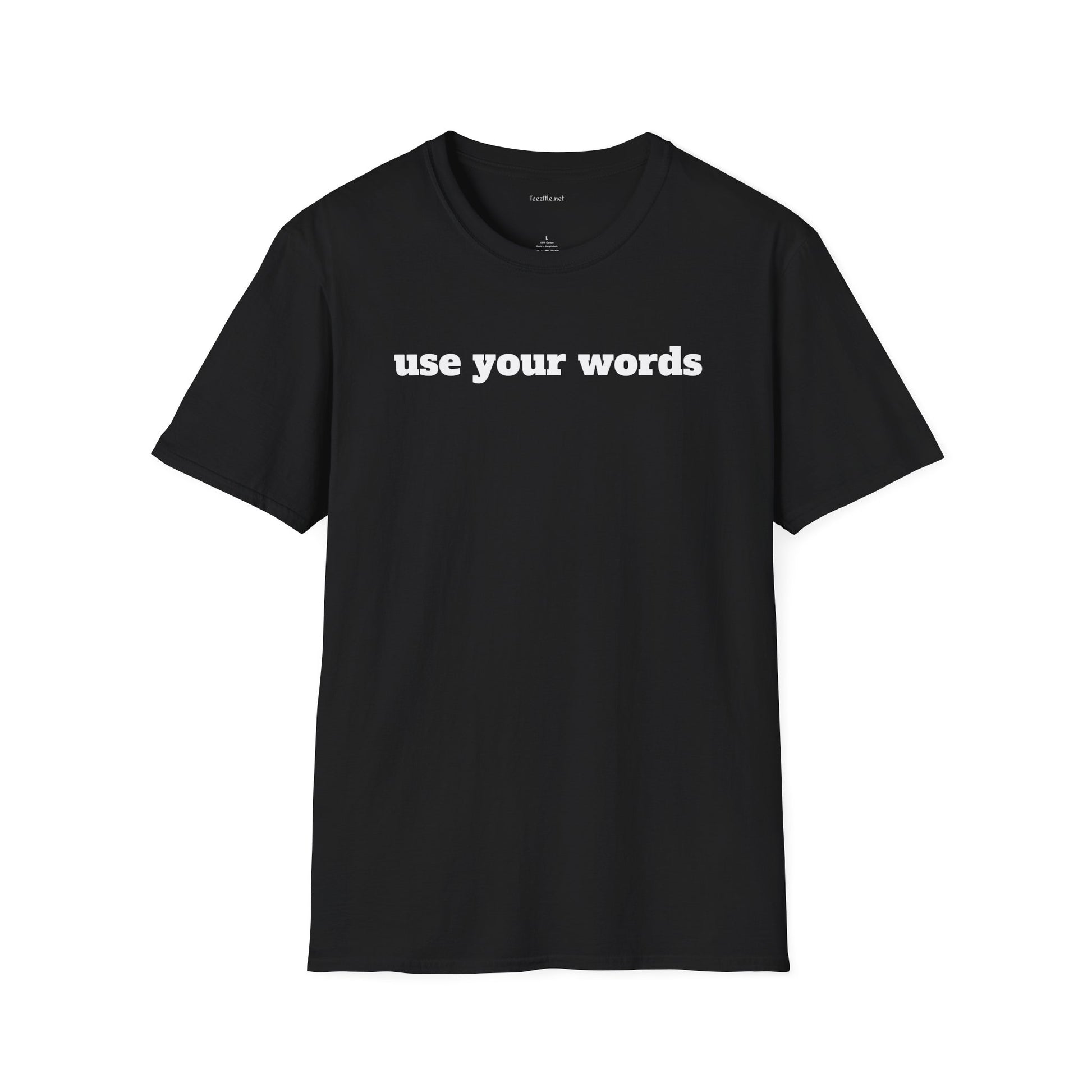Use your words - Unisex Softstyle T-Shirt 100% Cotton Graphic
