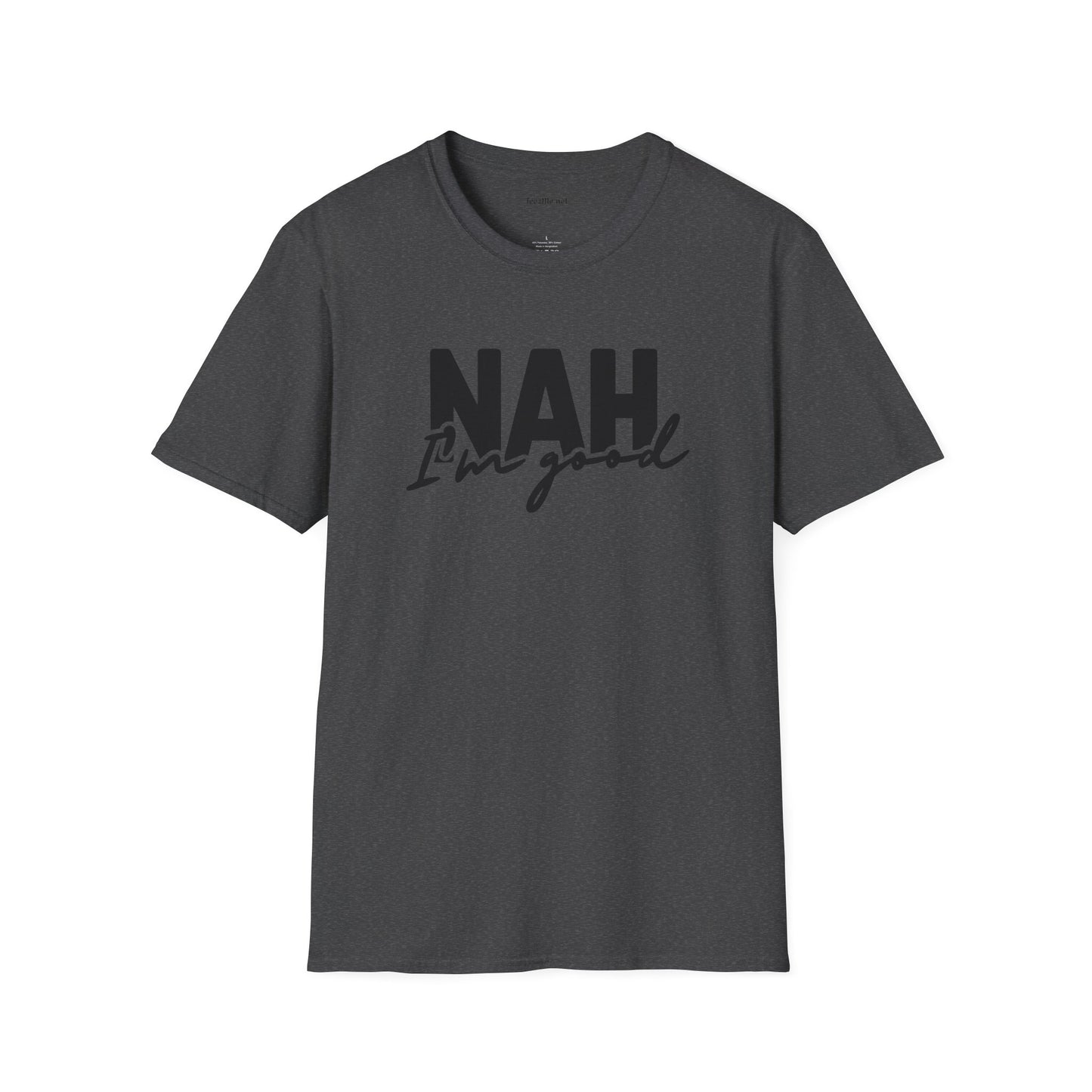 NAH I'm Good - Unisex Softstyle T-Shirt 100% Cotton Graphic