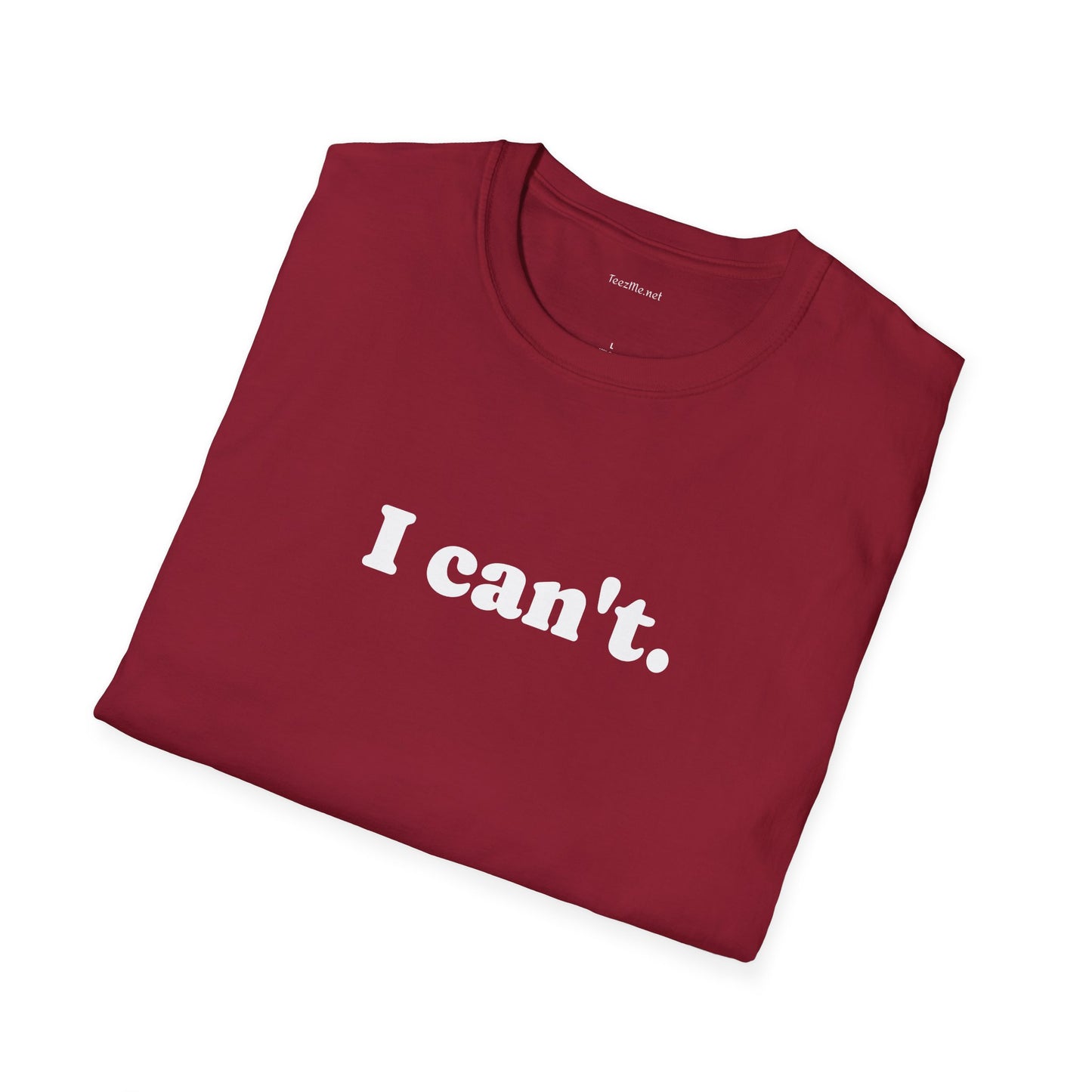 I can't - Unisex Softstyle T-Shirt 100% Cotton Graphic