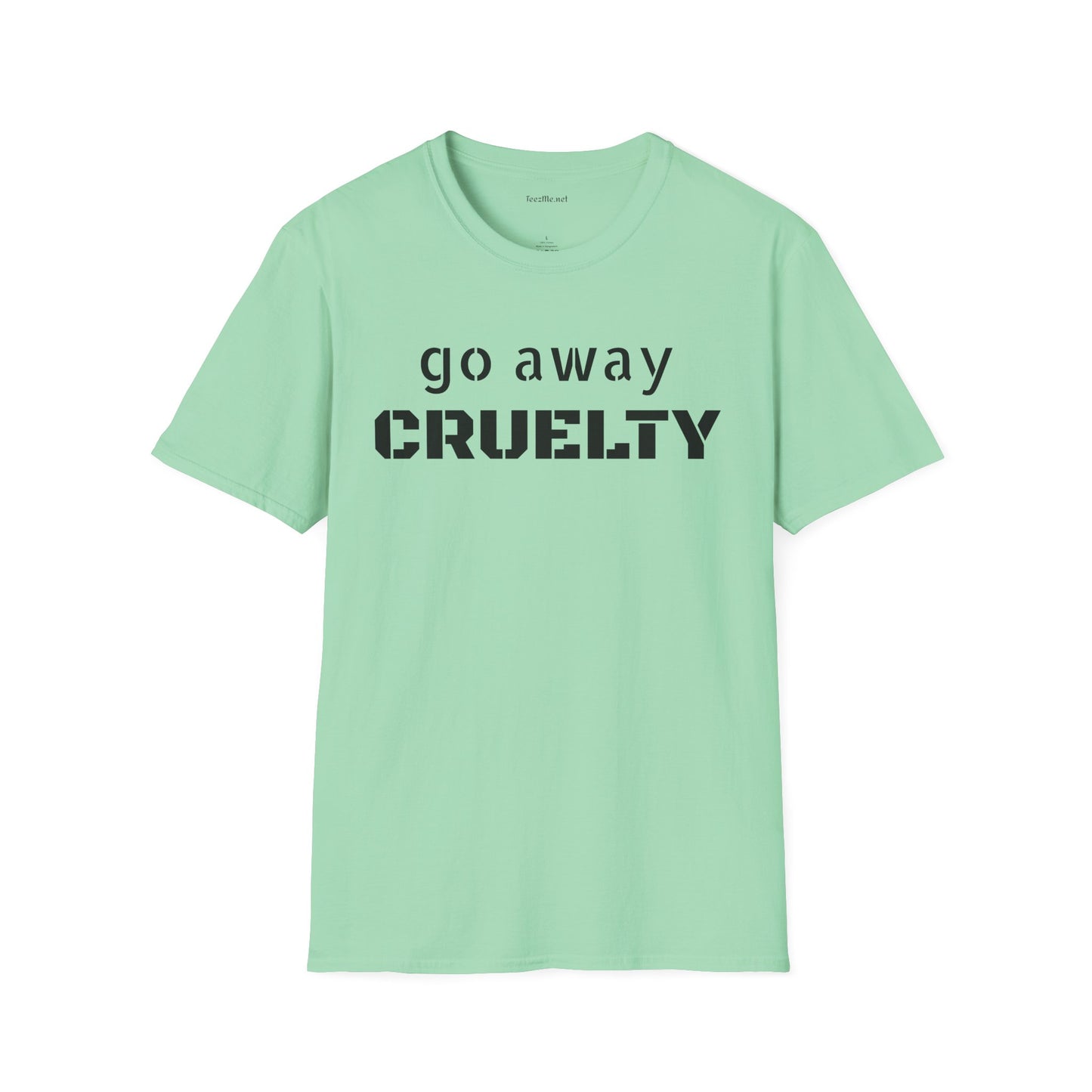 Go Away CRUELTY Unisex Softstyle T-Shirt 100% Cotton Graphic