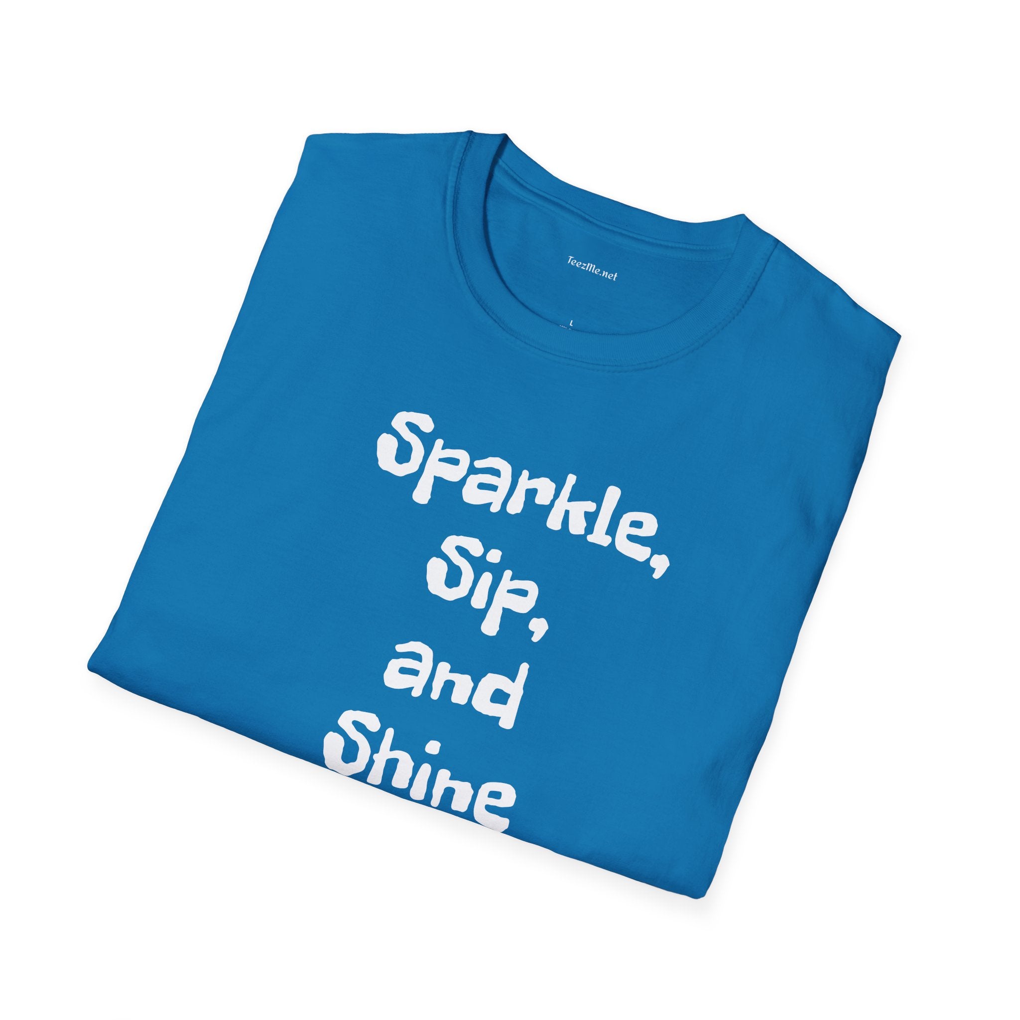 Sparkle, sip, and shine - Unisex Softstyle T-Shirt 100% Cotton Graphic