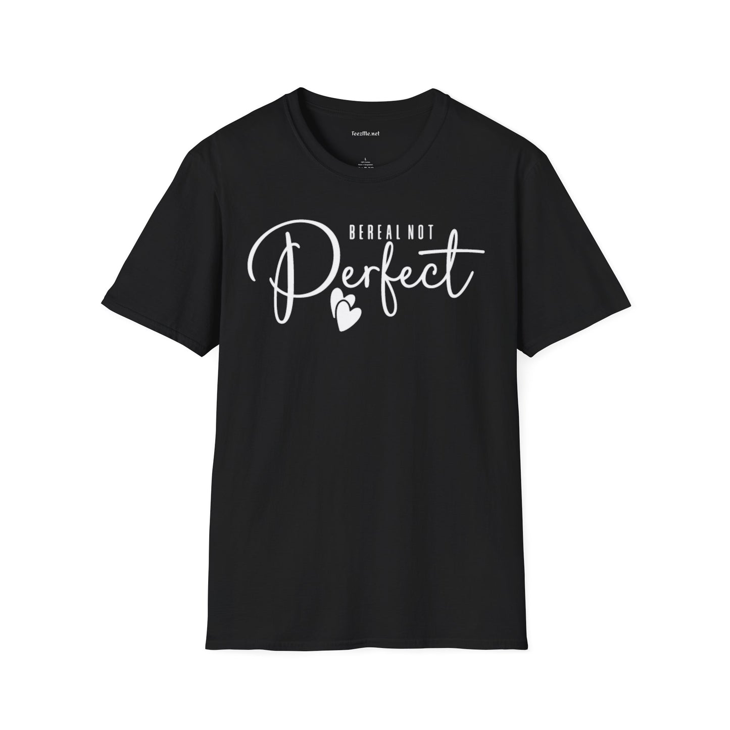 Be Real Not Perfect 02 (white text) Unisex Softstyle T-Shirt 100% Cotton Graphic