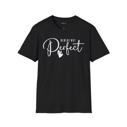Be Real Not Perfect 02 (white text) Unisex Softstyle T-Shirt 100% Cotton Graphic
