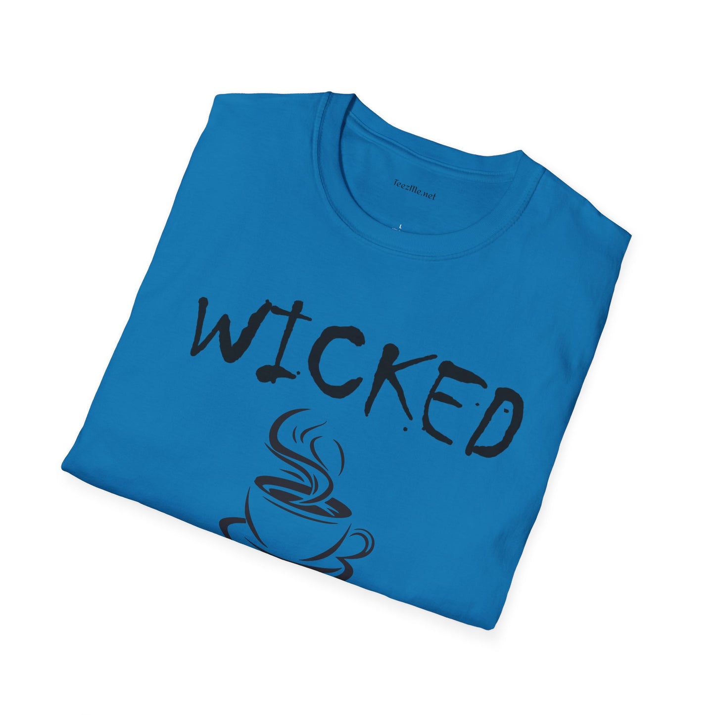 Wicked without Coffee - Unisex Softstyle T-Shirt 100% Cotton Graphic