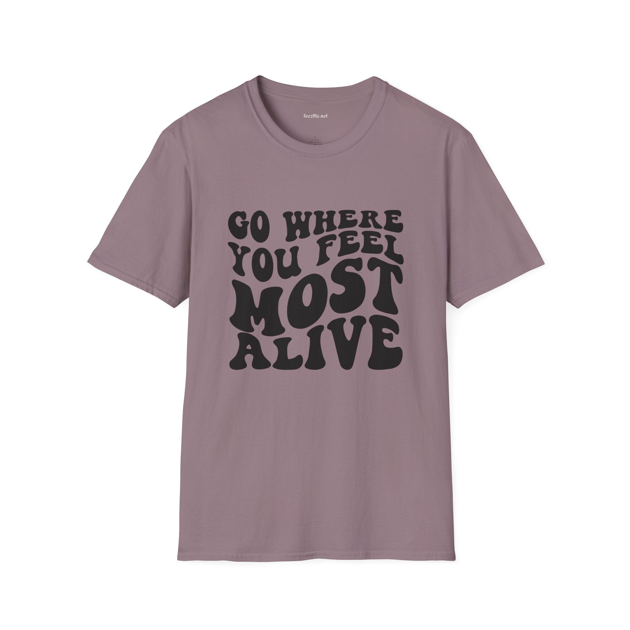 Go Where You Feel Most Alive1 Unisex Softstyle T-Shirt 100% Cotton