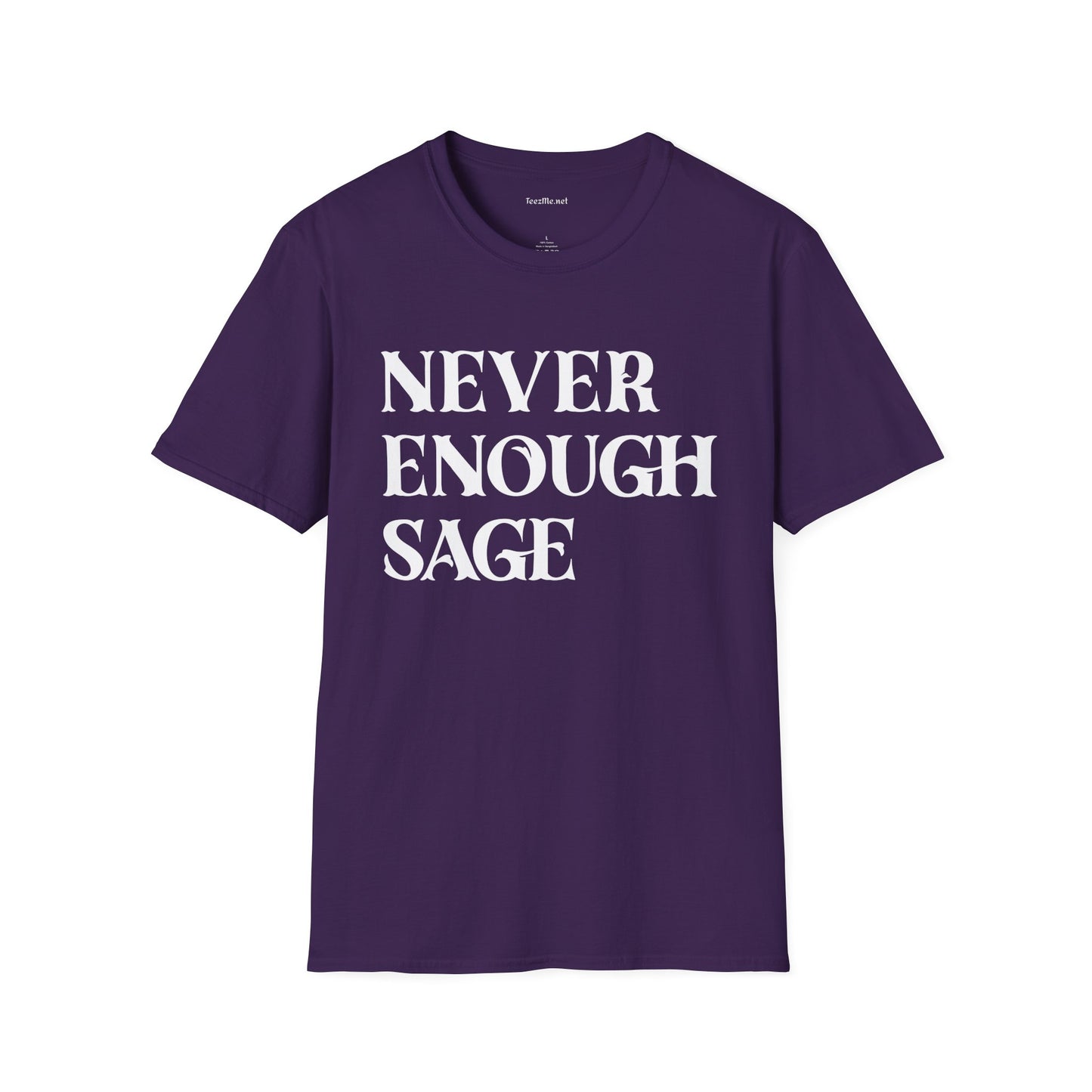 Never Enough Sage Unisex Soft Style T-Shirt 100% Cotton Graphic