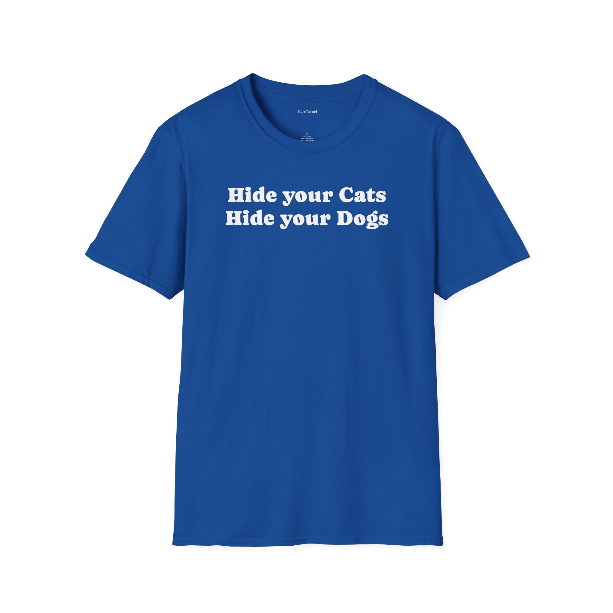 Hide your Cats & Dogs - Unisex Softstyle T-Shirt 100% Cotton Graphic