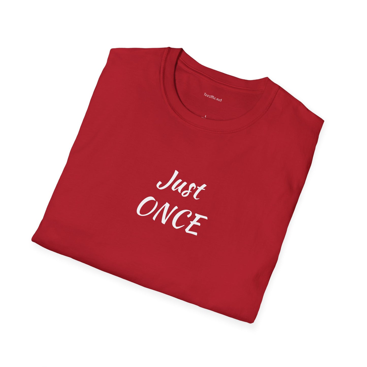 Just ONCE - Unisex Softstyle T-Shirt 100% Cotton Graphic