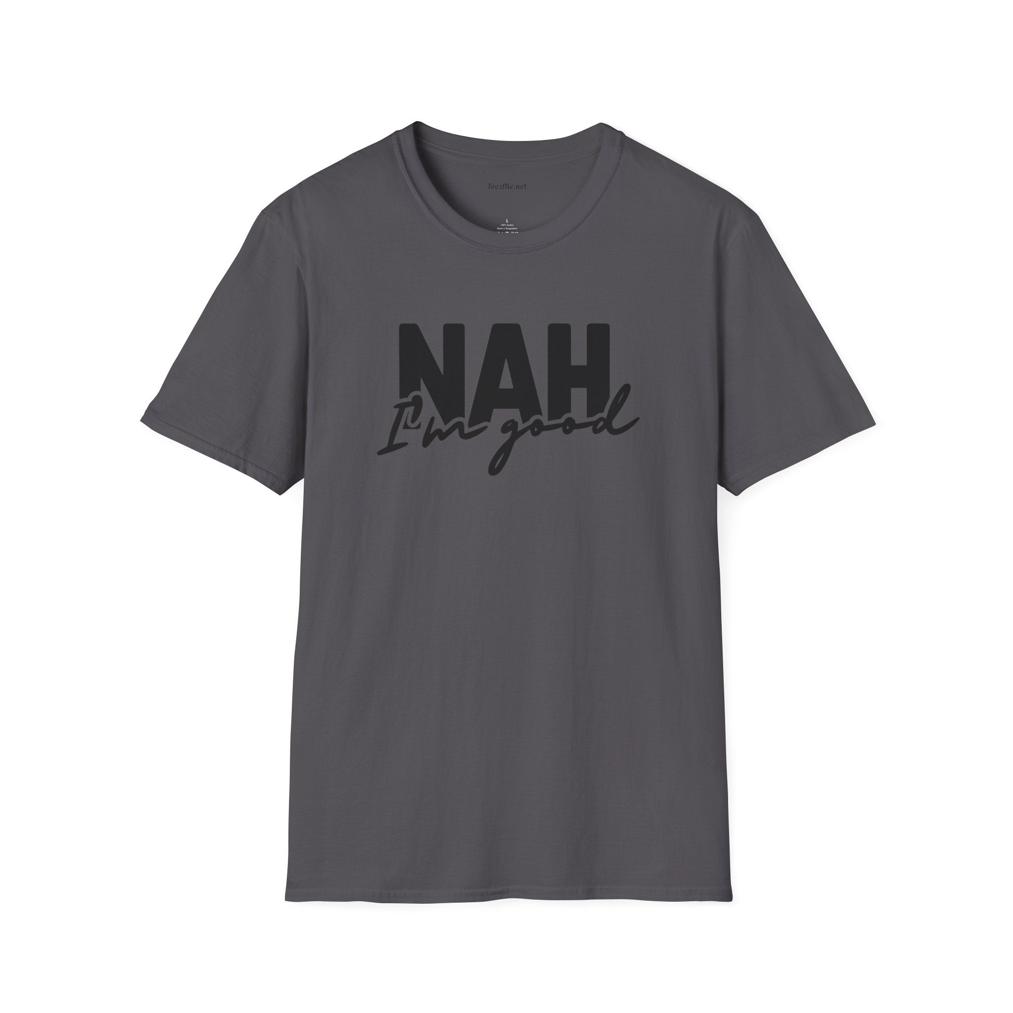 NAH I'm Good - Unisex Softstyle T-Shirt 100% Cotton Graphic