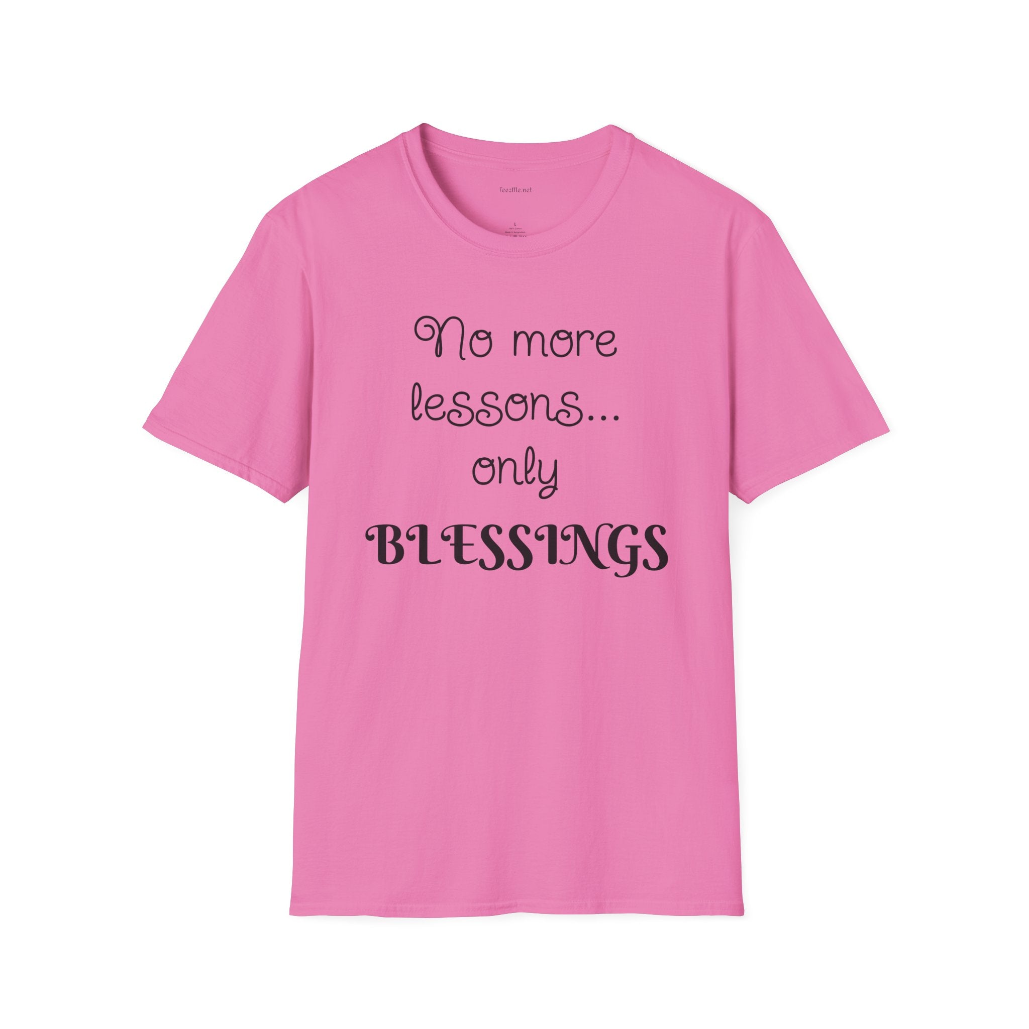 No more lessons...only BLESSINGS - Unisex Softstyle T-Shirt 100% Cotton Graphic