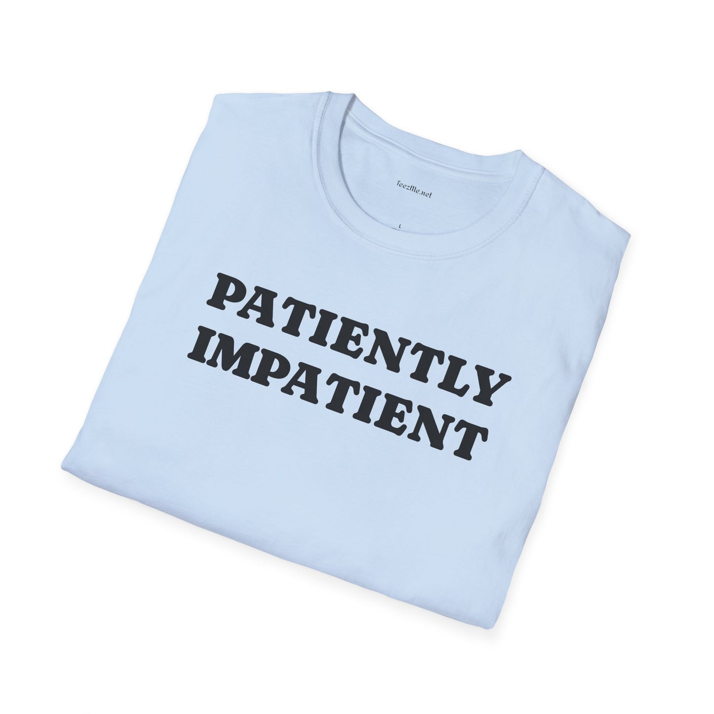 Patiently Impatient  - Unisex Softstyle T-Shirt 100% Cotton Graphic