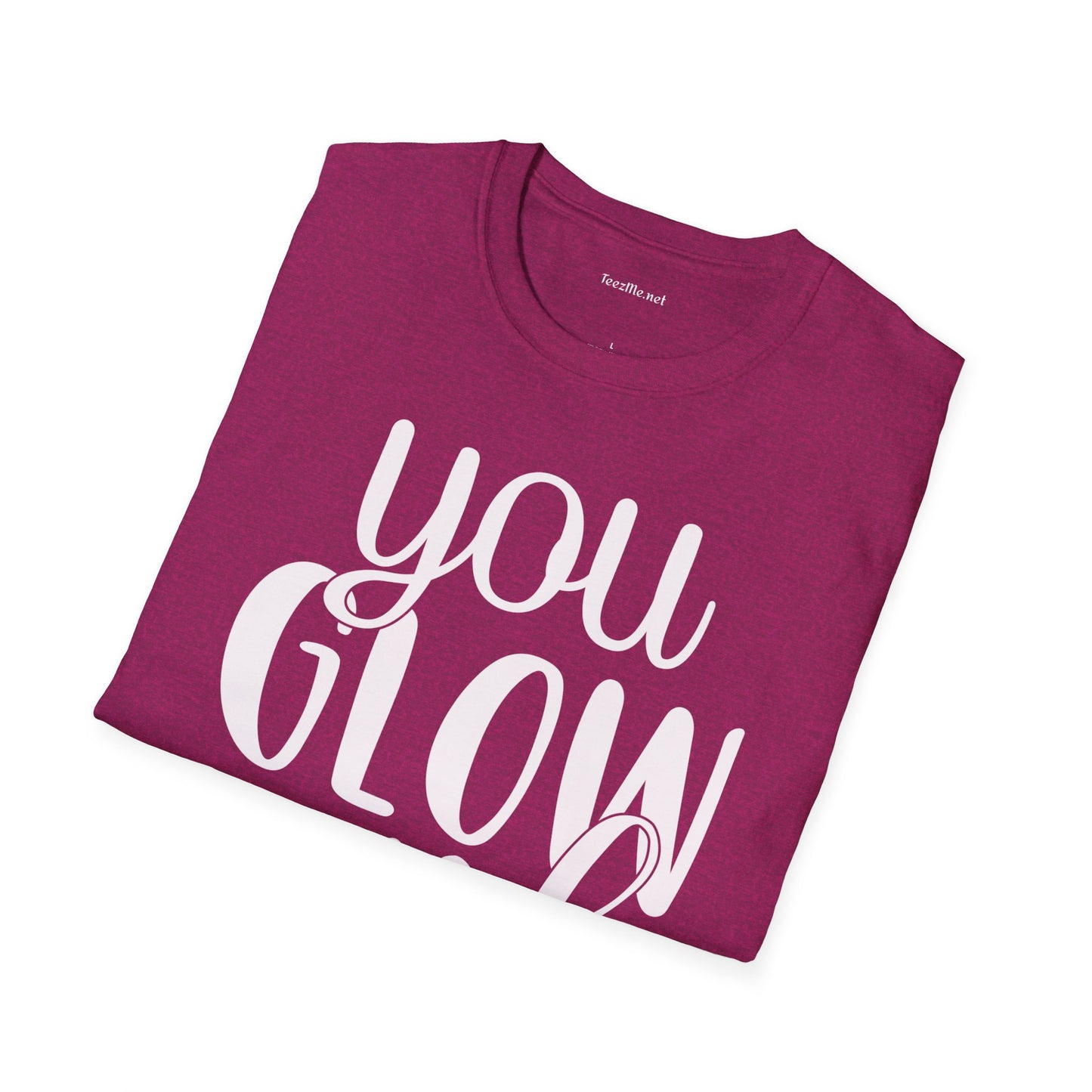 You Glow Girl Unisex Soft Style T-Shirt 100% Cotton Graphic
