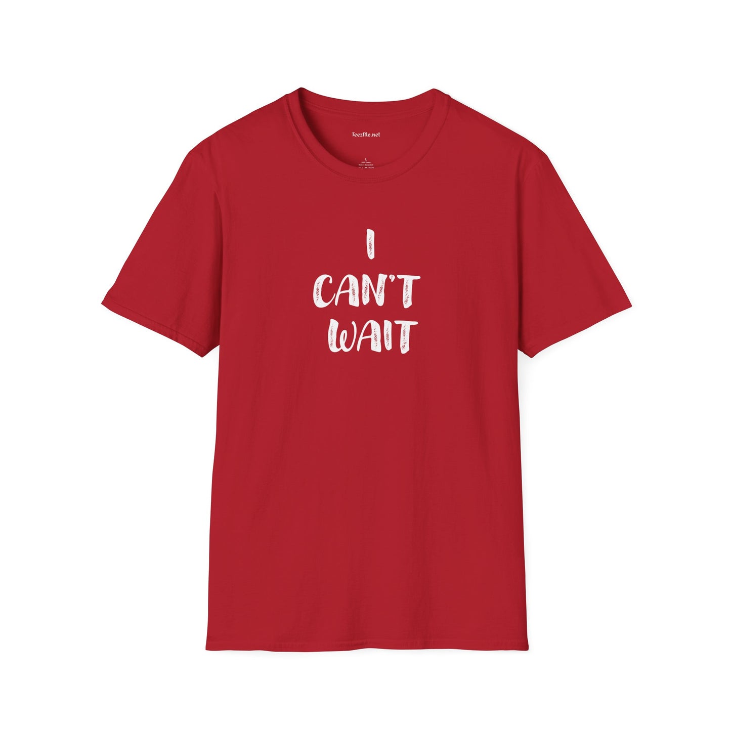 I Can't Wait Unisex Softstyle T-Shirt 100% Cotton