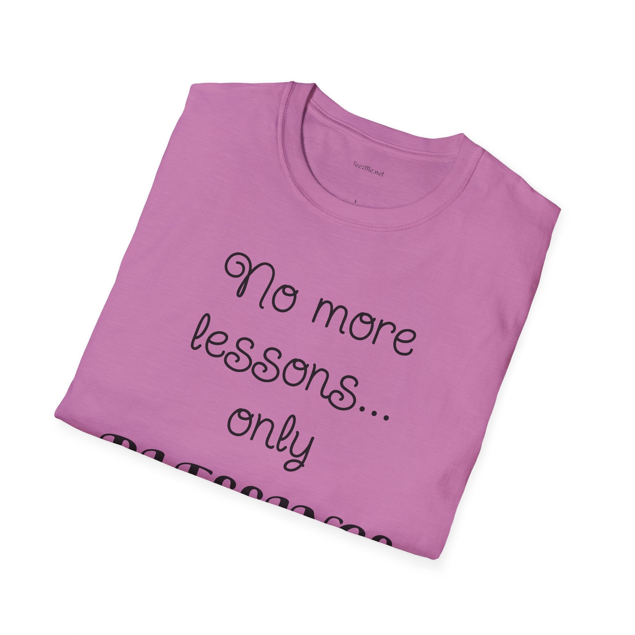 No more lessons...only BLESSINGS - Unisex Softstyle T-Shirt 100% Cotton Graphic