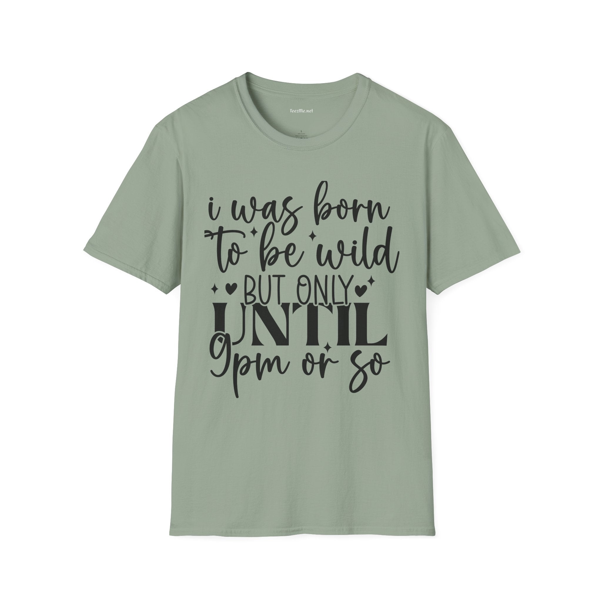 Born To Be Wild 'til 9 Unisex Softstyle T-Shirt 100% Cotton Graphic