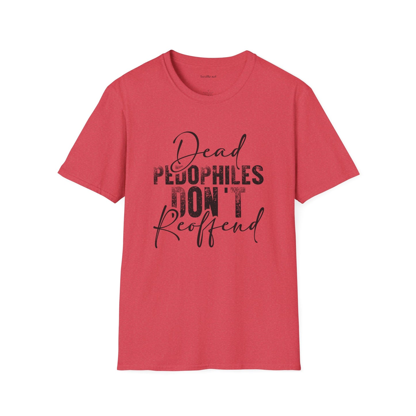 Dead Pedophiles Don't Unisex Soft Style T-Shirt 100% Cotton Graphic
