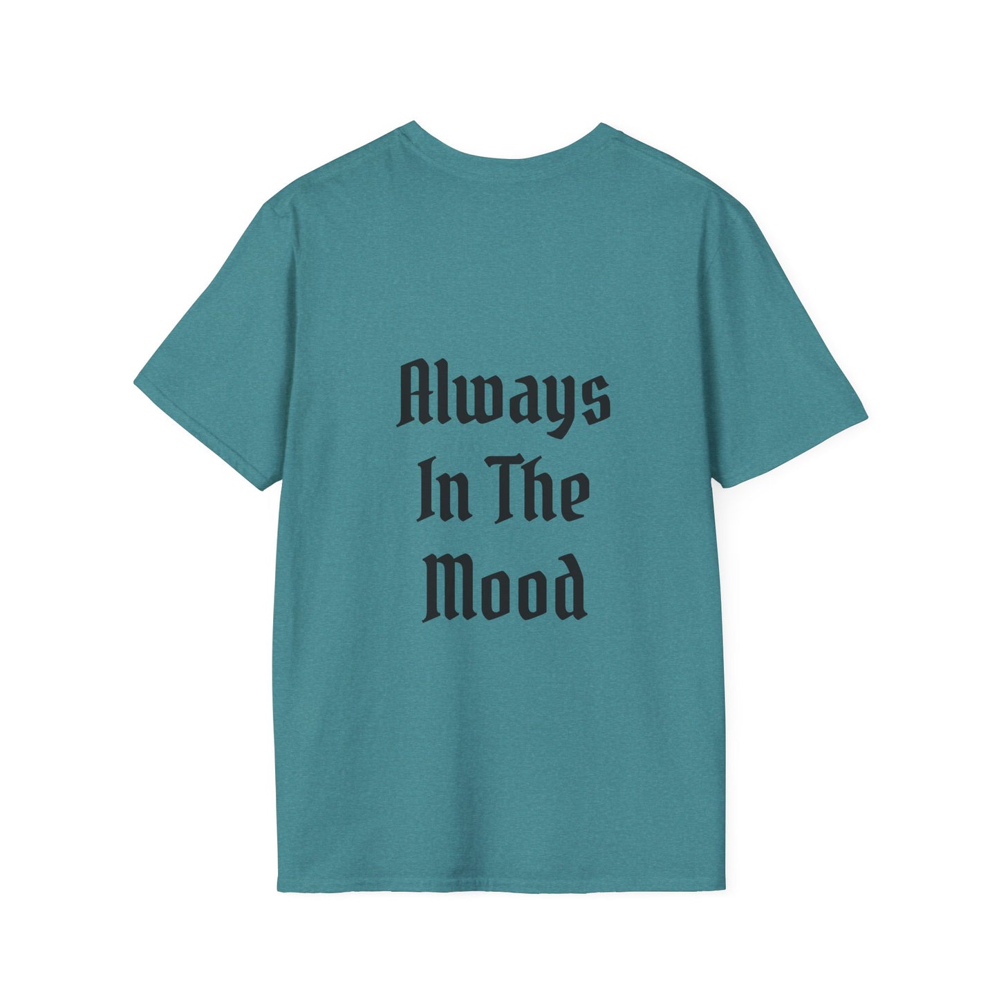 Always in the Mood Unisex Softstyle T-Shirt 100% Cotton Graphic
