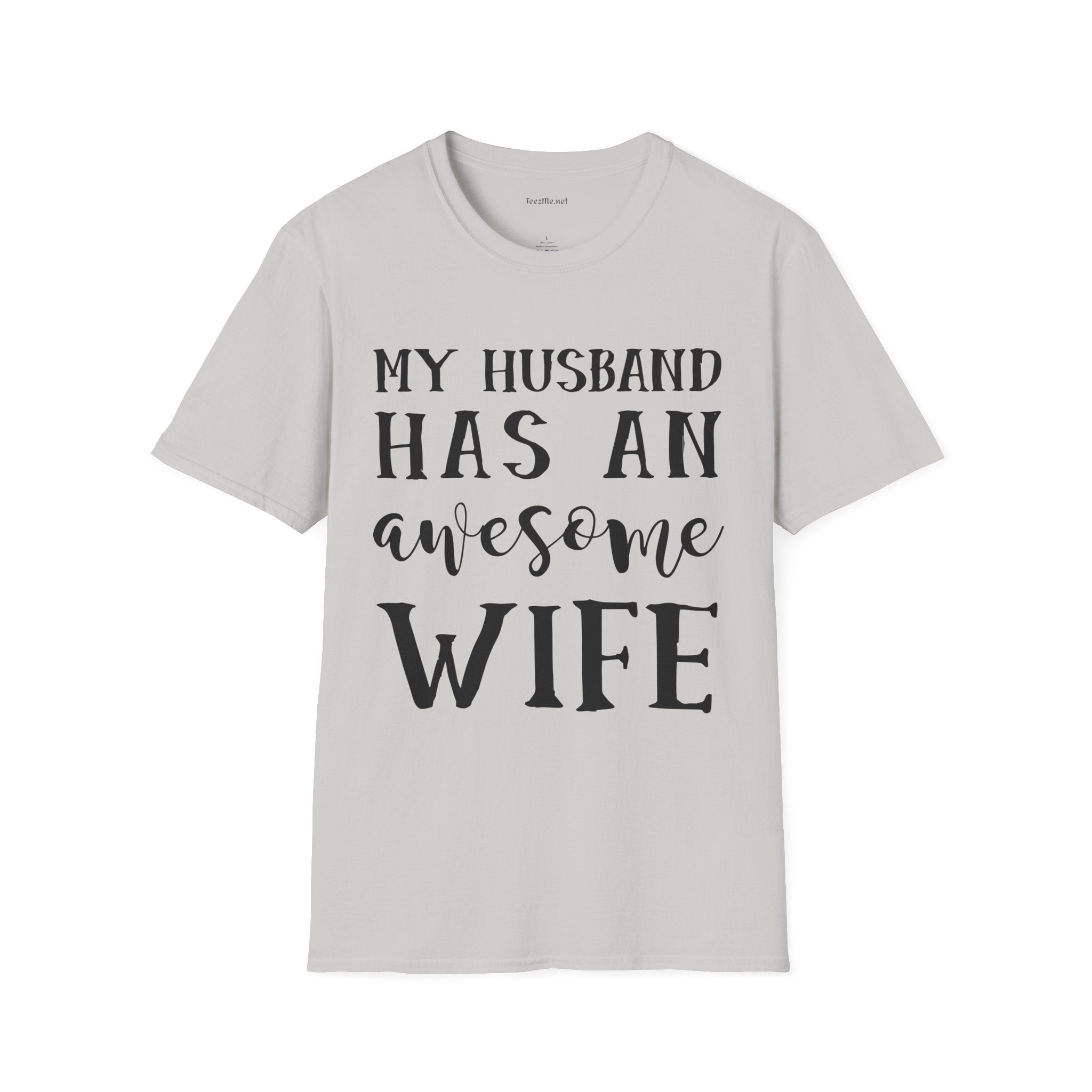 My Husband Has An Awesome Wife Unisex Soft Style T-Shirt 100% Cotton Graphic