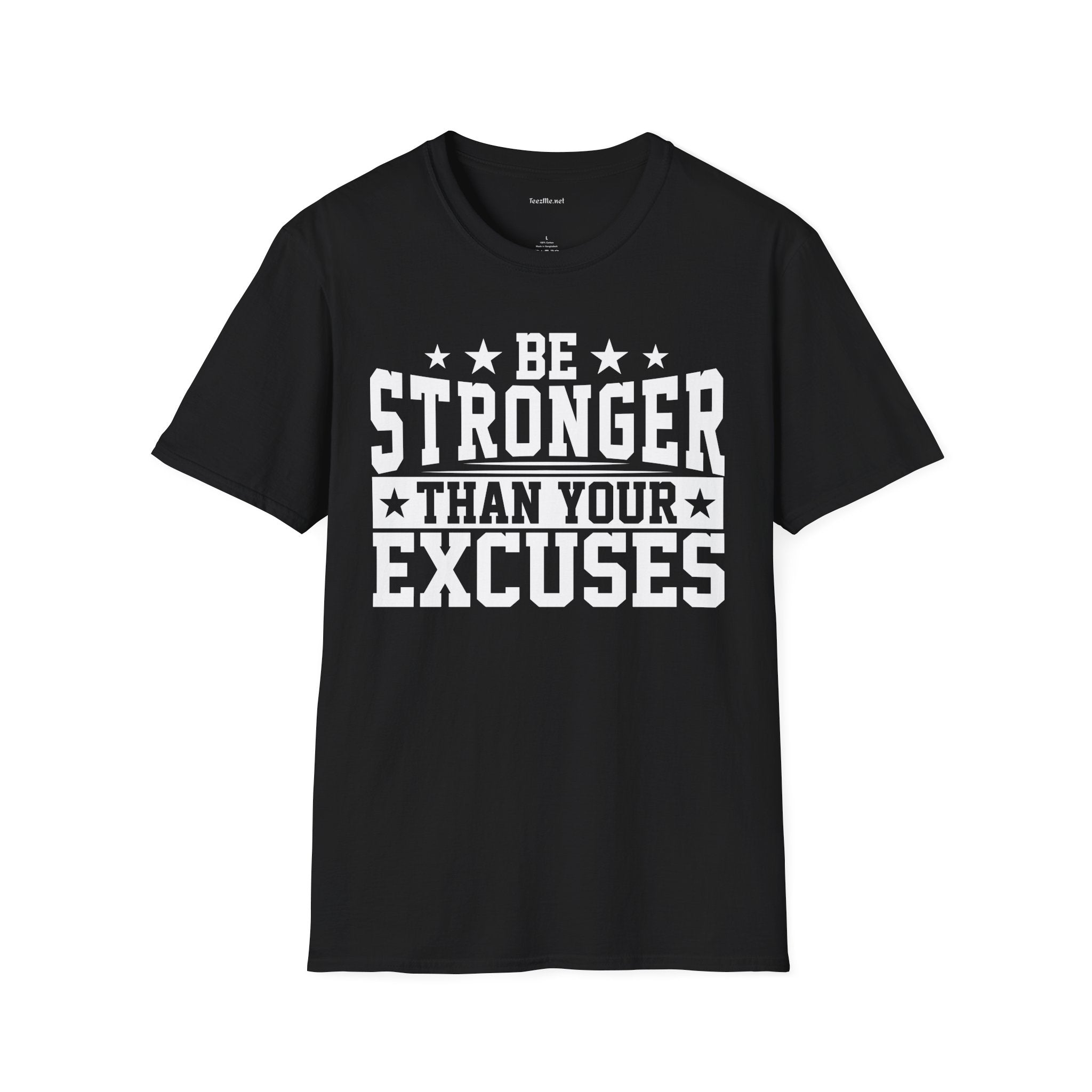 Be Stronger Than Your Excuses  (white text) T-Shirt
