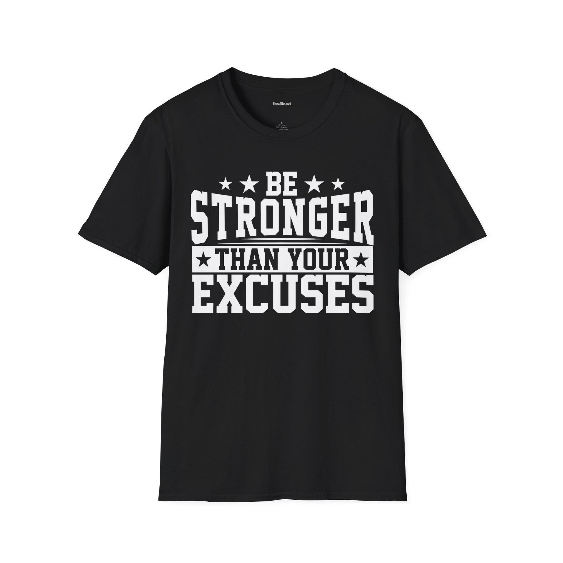 Be Stronger Than Your Excuses  (white text) T-Shirt