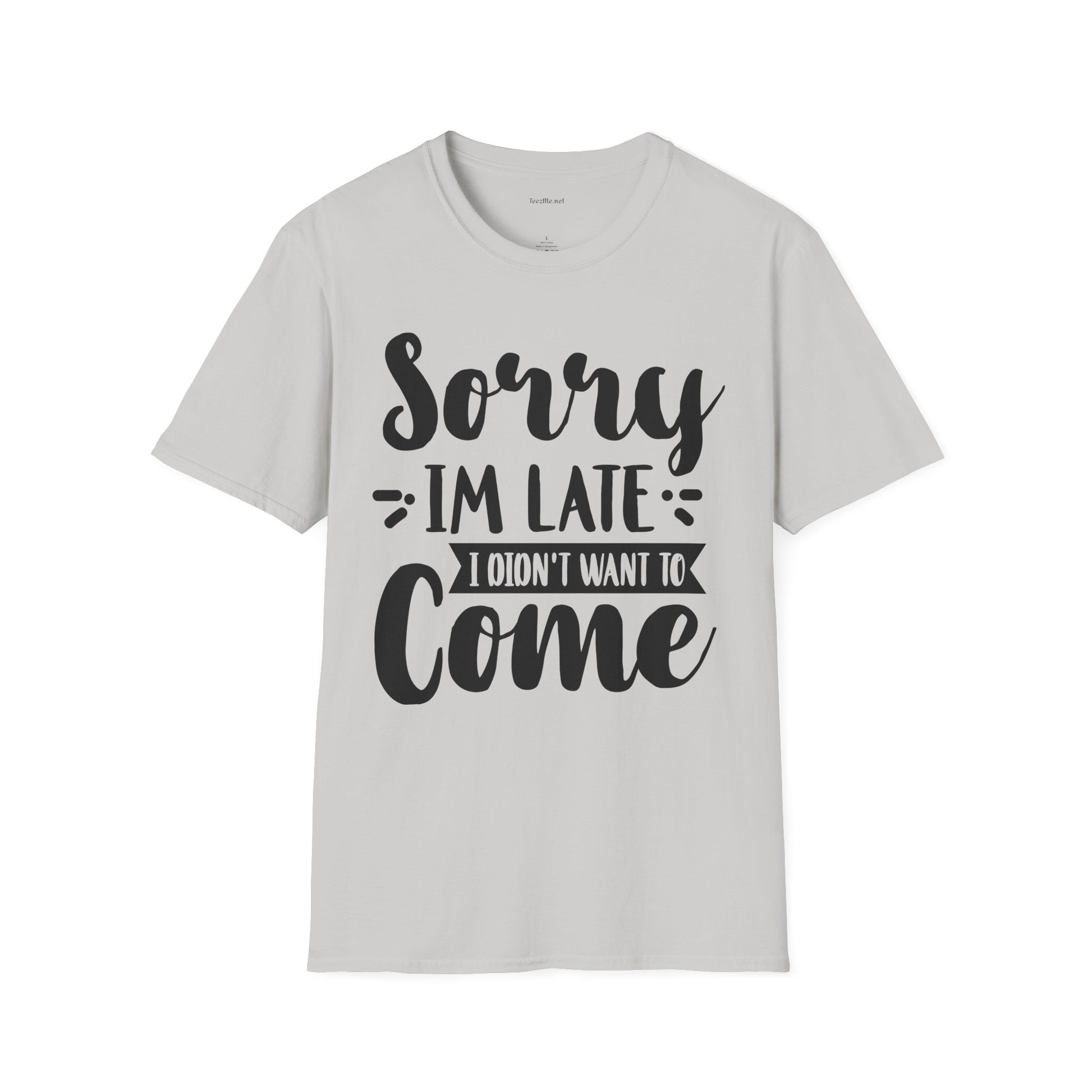Sorry I'm late - Unisex Softstyle T-Shirt 100% Cotton Graphic