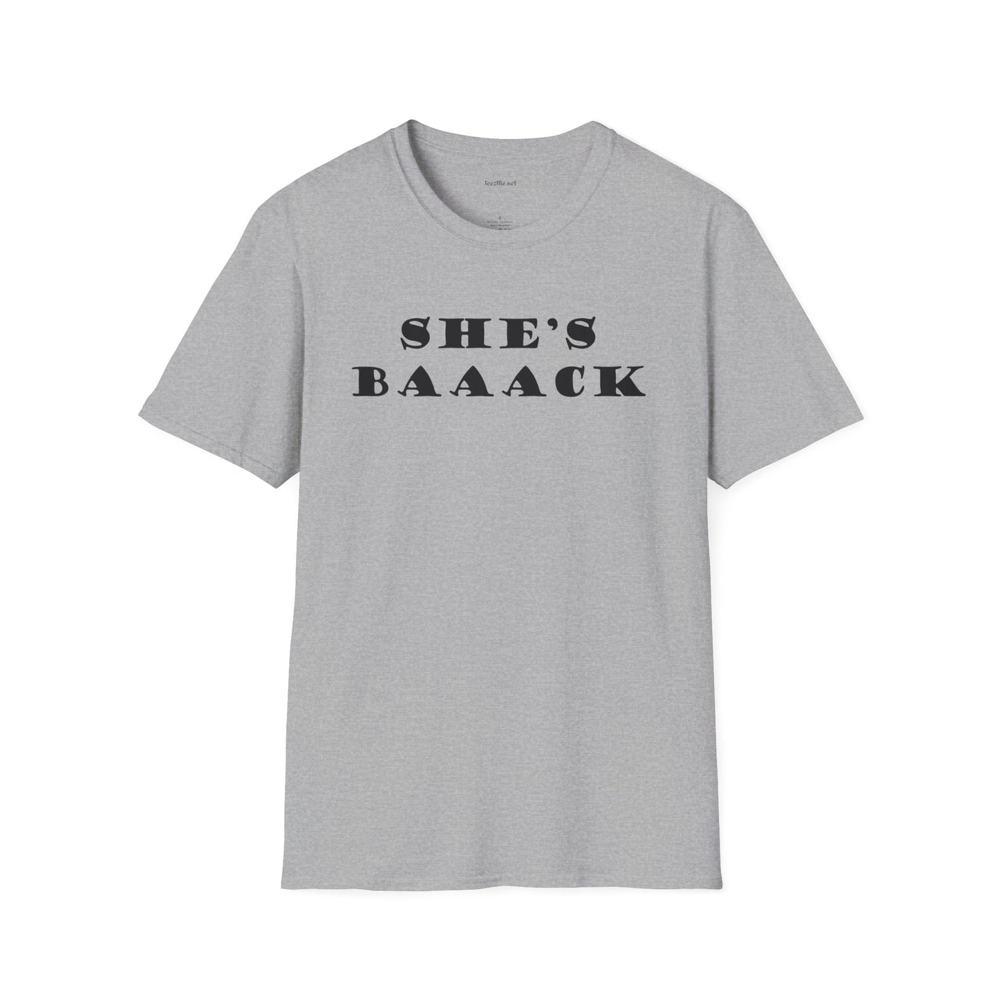 She's Baaack - Unisex Softstyle T-Shirt 100% Cotton Graphic