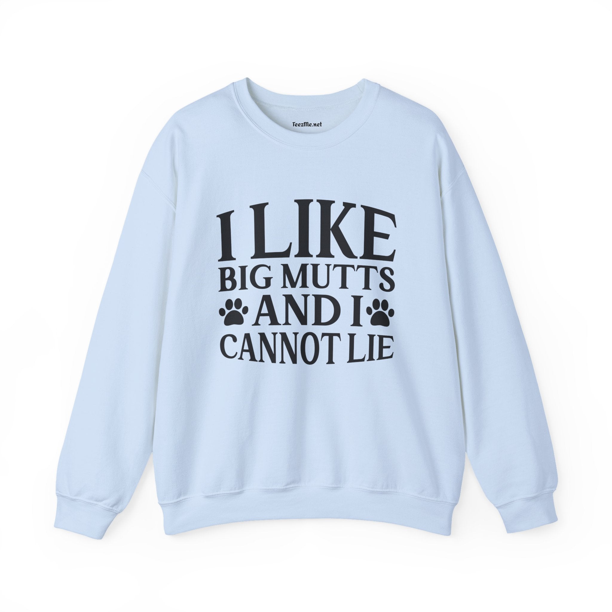 Sweatshirt — "I Like Big Mutts and I Cannot Lie" Dog Lover Crewneck