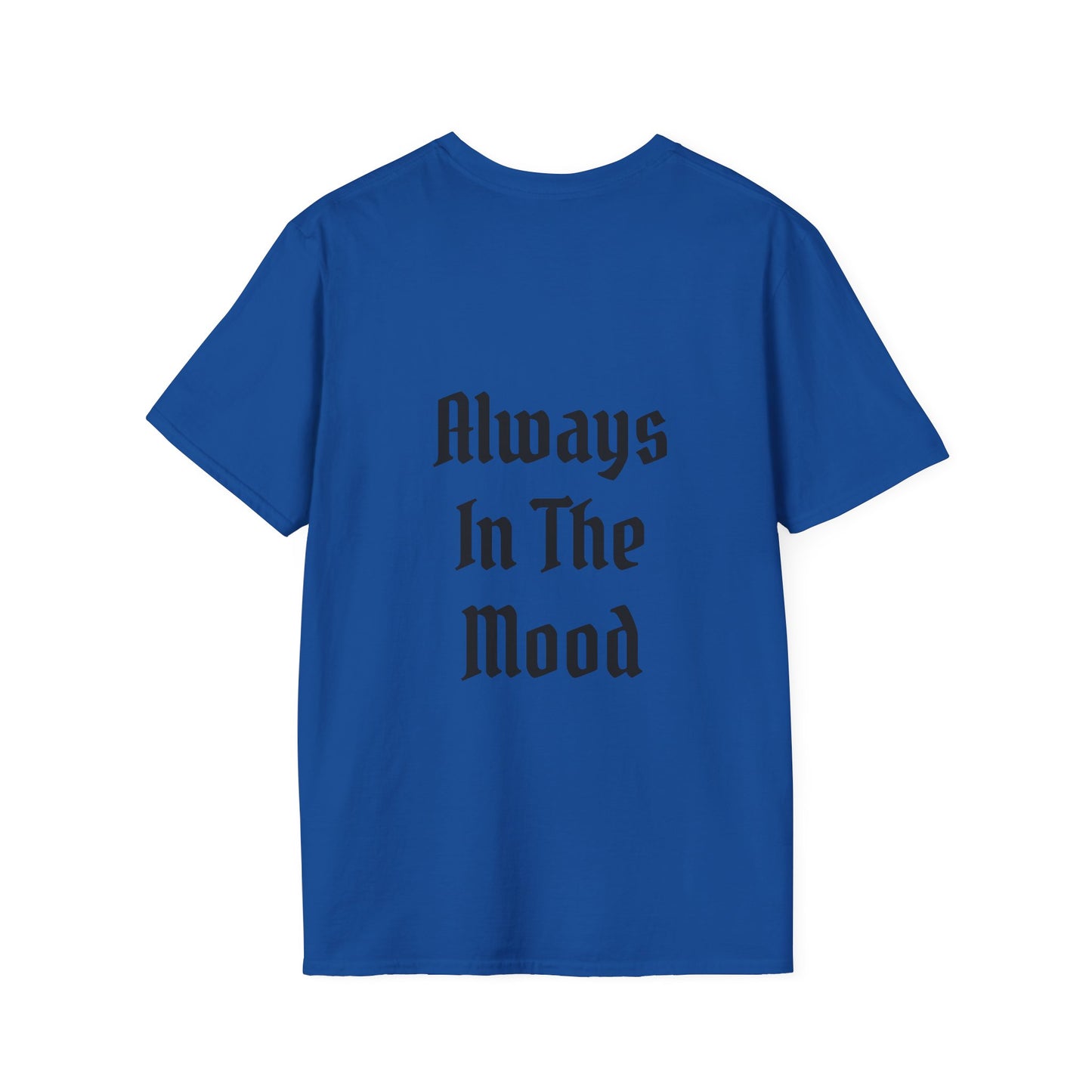Always in the Mood Unisex Softstyle T-Shirt 100% Cotton Graphic