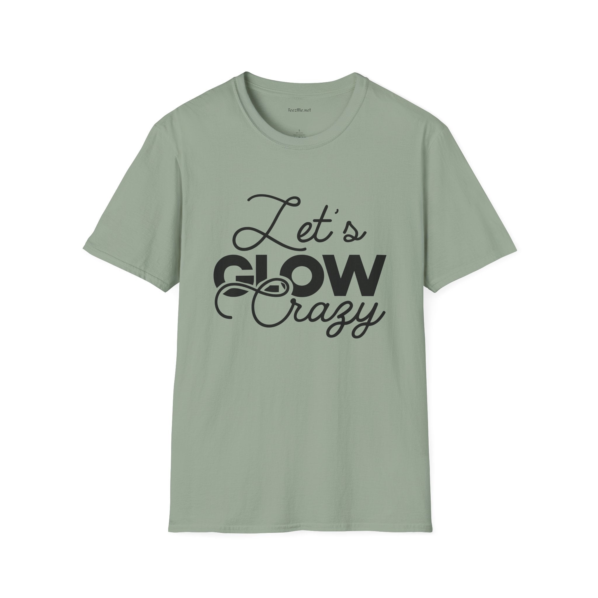 Let's Glow Crazy Unisex Soft Style T-Shirt 100% Cotton Graphic