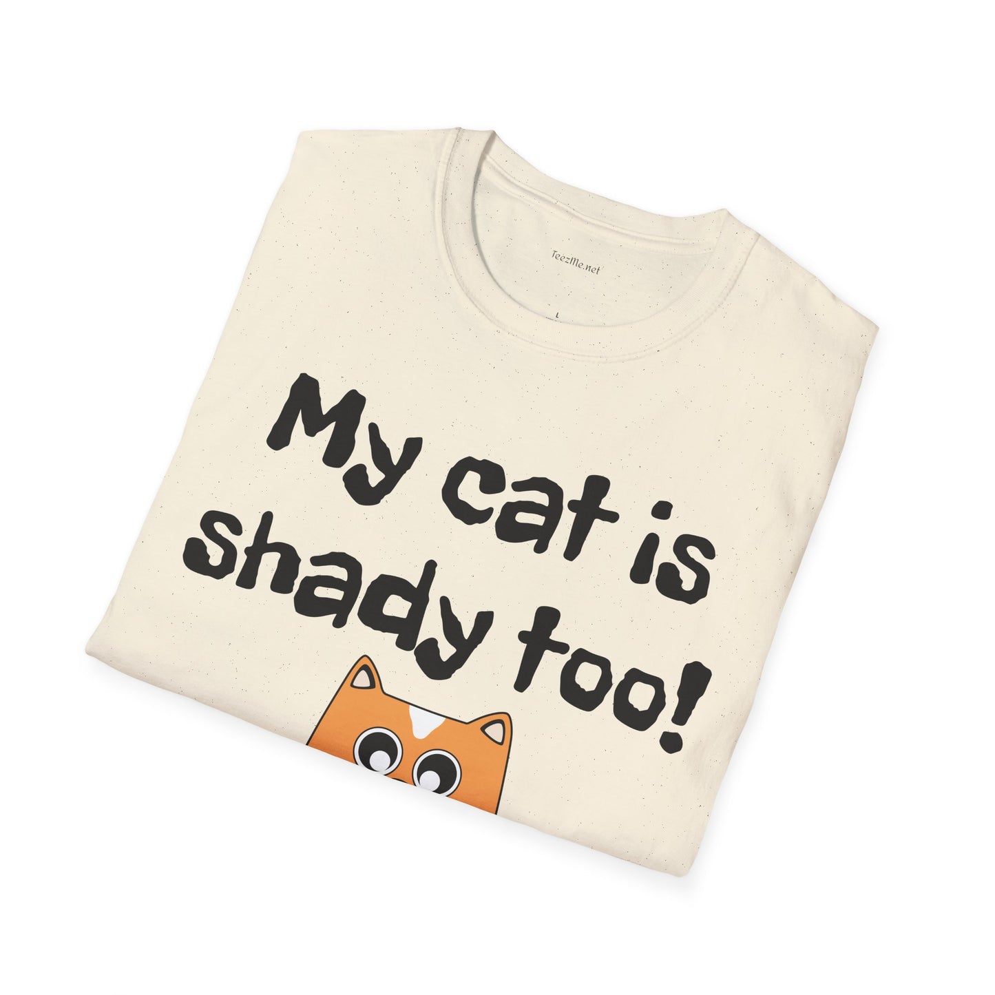 My cat is shady too! - Unisex Softstyle T-Shirt 100% Cotton Graphic
