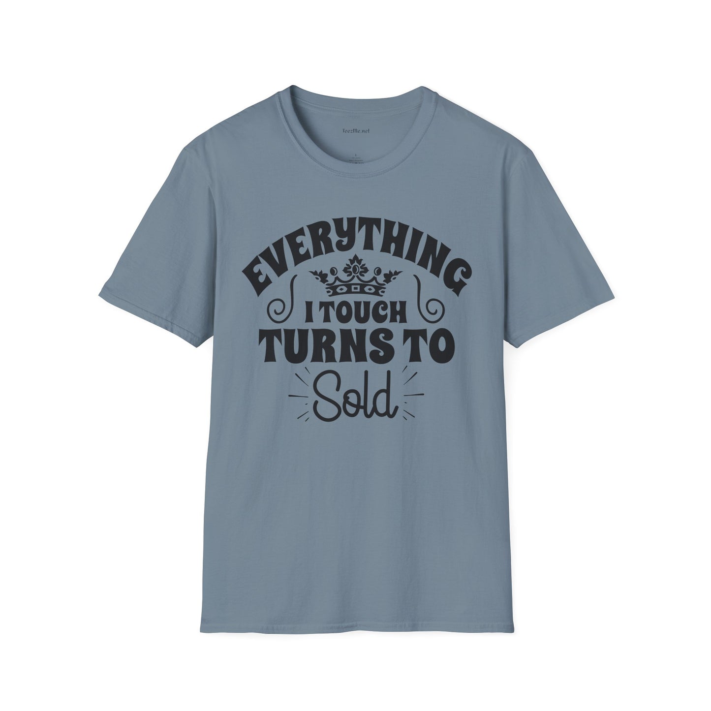 Everything I Touch Turns to Sold (Real Estate) Unisex Soft Style T-Shirt 100% Cotton Graphic