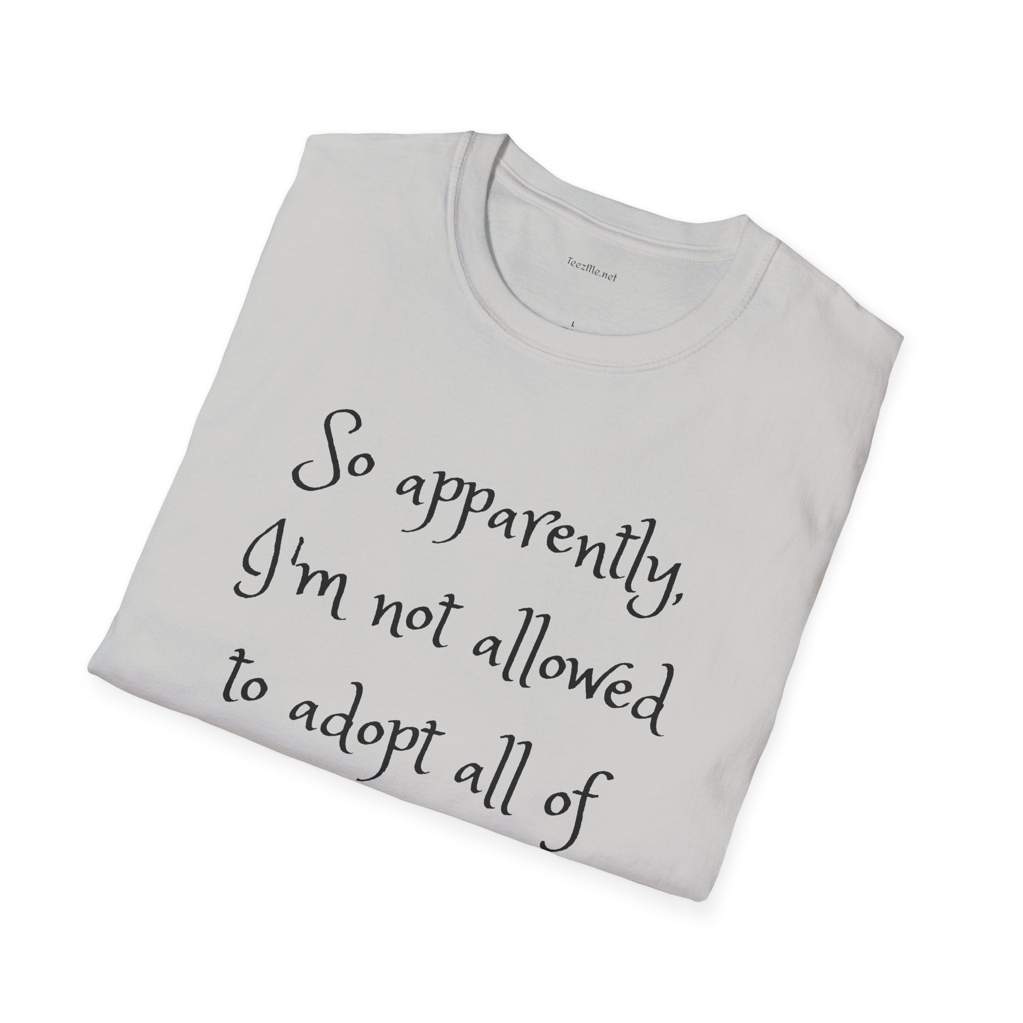 So apparently -  Softstyle T-Shirt 100% Cotton Graphic