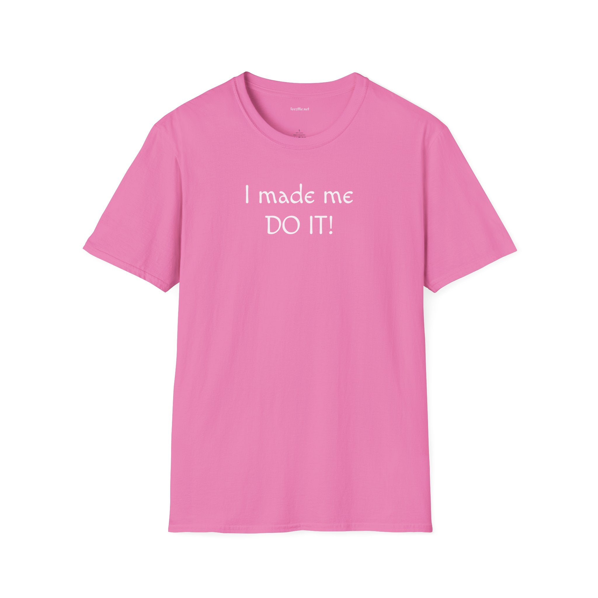 I made me DO IT!  - Unisex Softstyle T-Shirt 100% Cotton Graphic