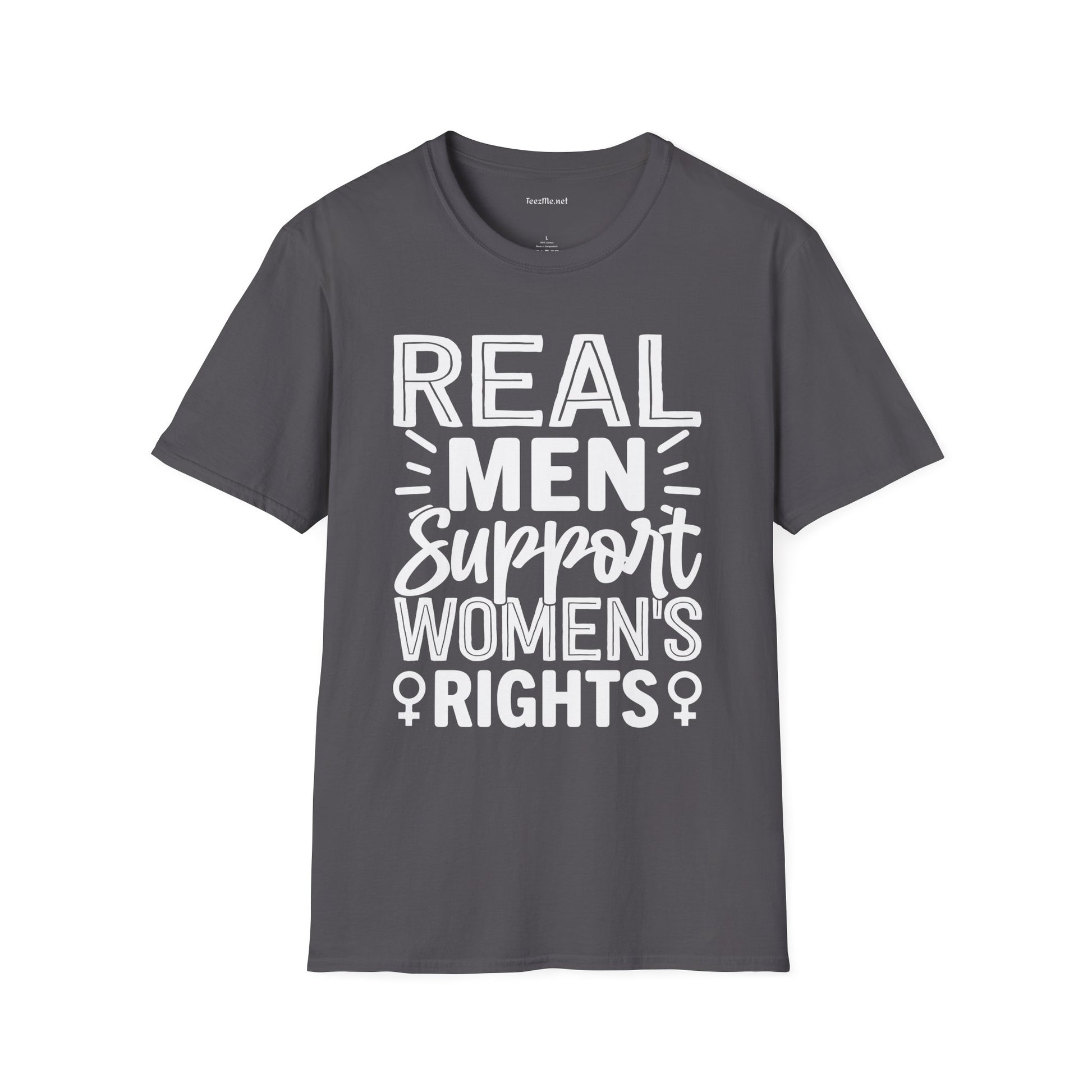 Real Men Support Women's Rights Unisex Soft Style T-Shirt 100% Cotton Graphic