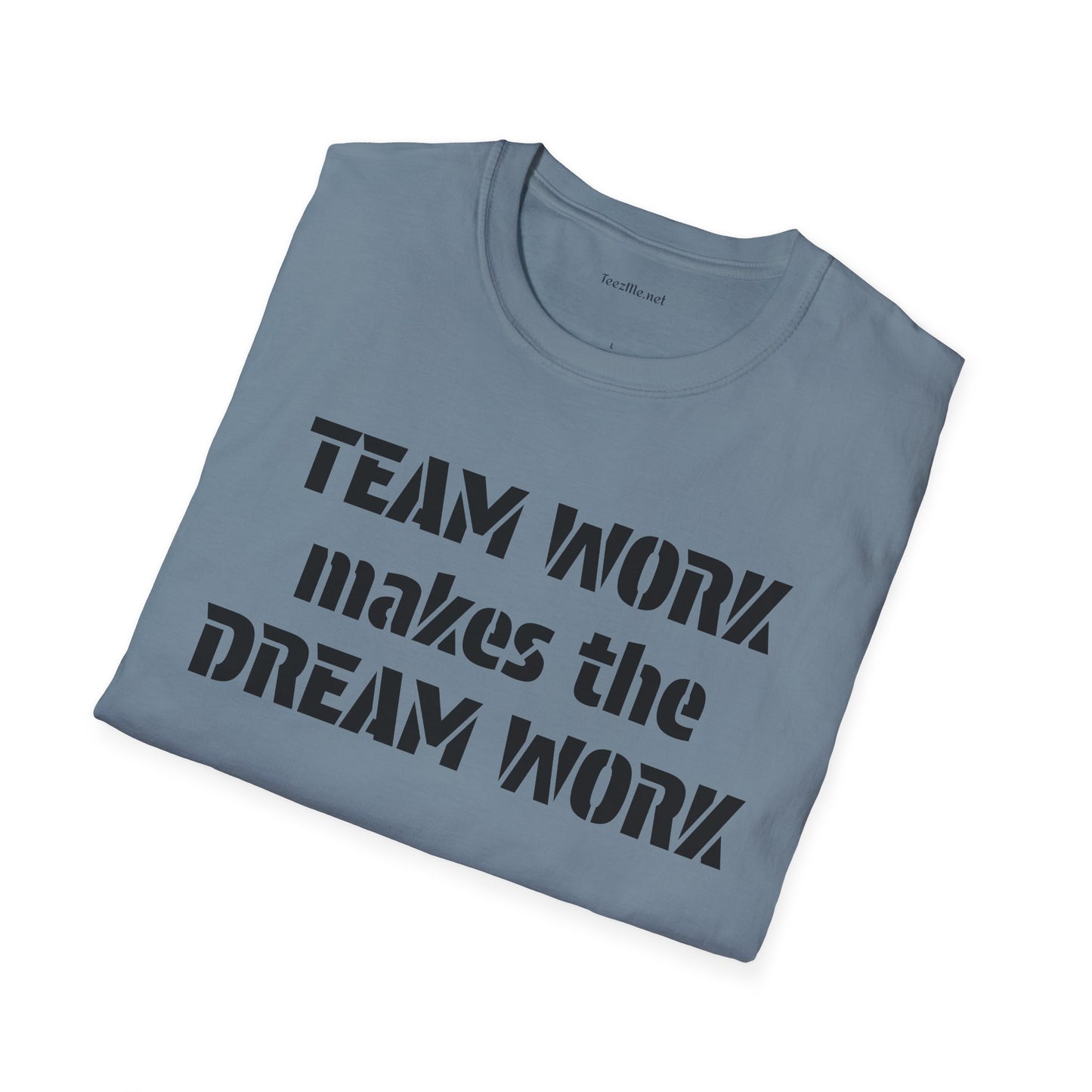 Team Work makes the Dream Work Unisex Soft Style T-Shirt 100% Cotton Graphic