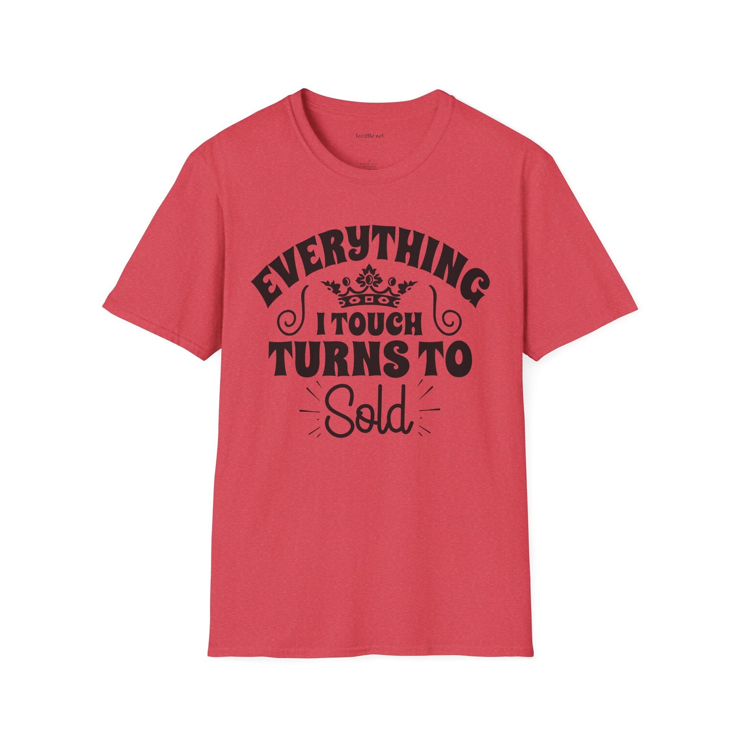 Everything I Touch Turns to Sold (Real Estate) Unisex Soft Style T-Shirt 100% Cotton Graphic
