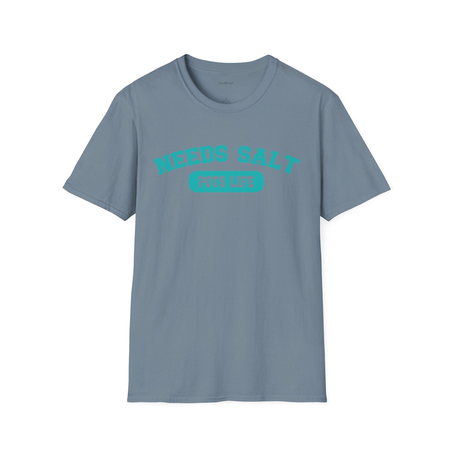 NEEDS SALT POTS LIFE - Unisex Softstyle T-Shirt 100% Cotton Graphic